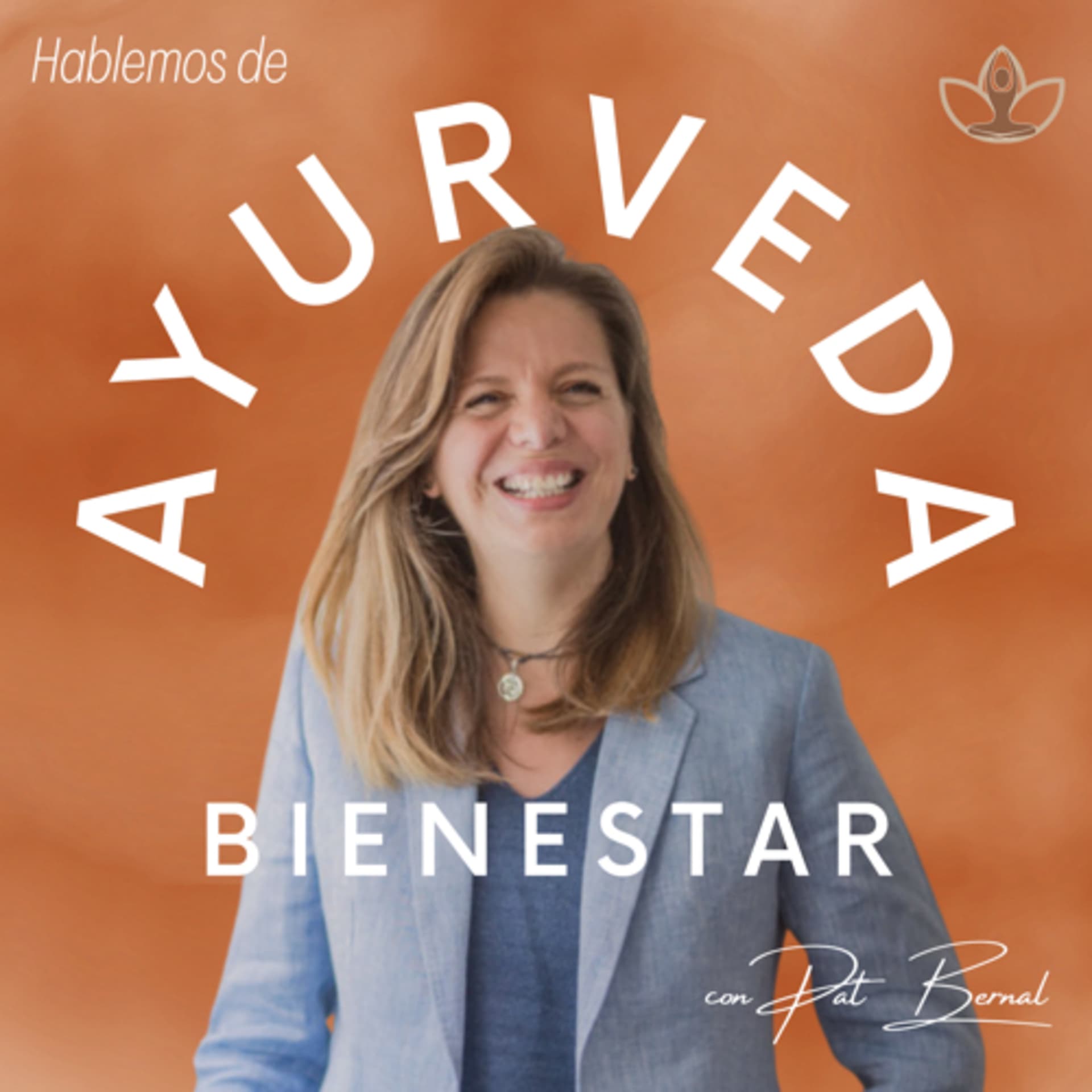 Ayurveda bienestar con Pat Bernal - Podcasts