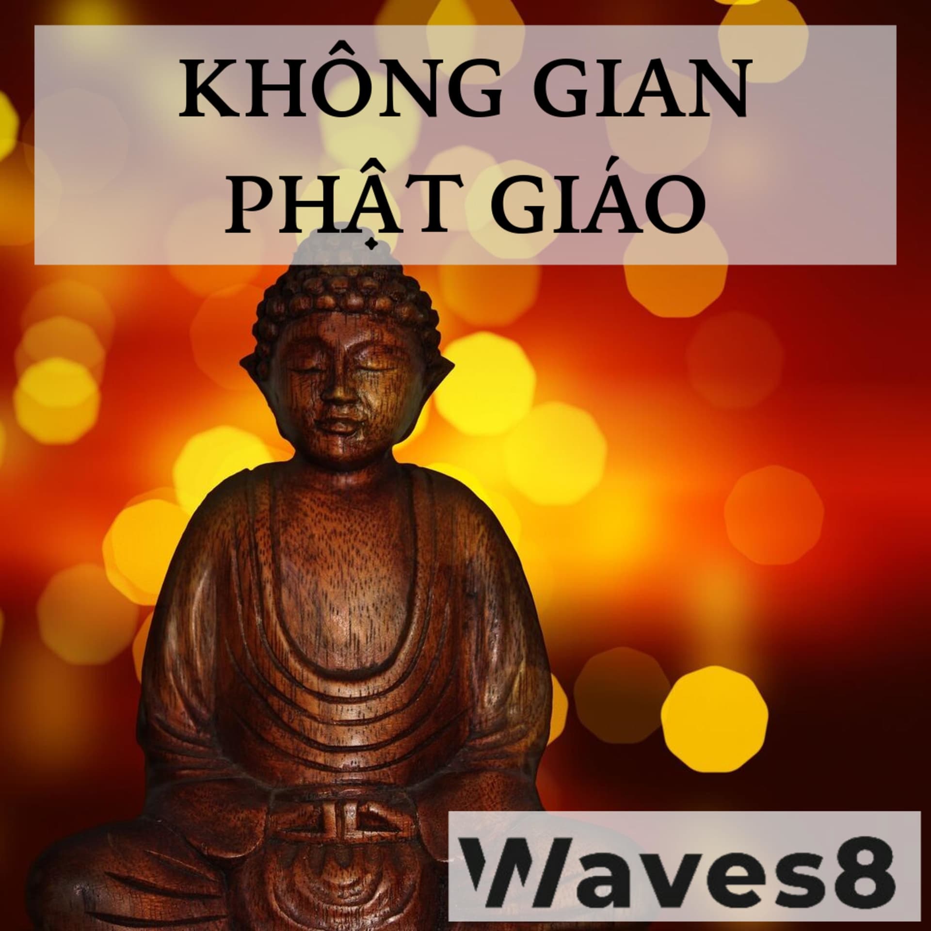 KHÔNG GIAN PHẬT GIÁO - WAVES - SPIRITUALITY AND RELIGION - Podcast