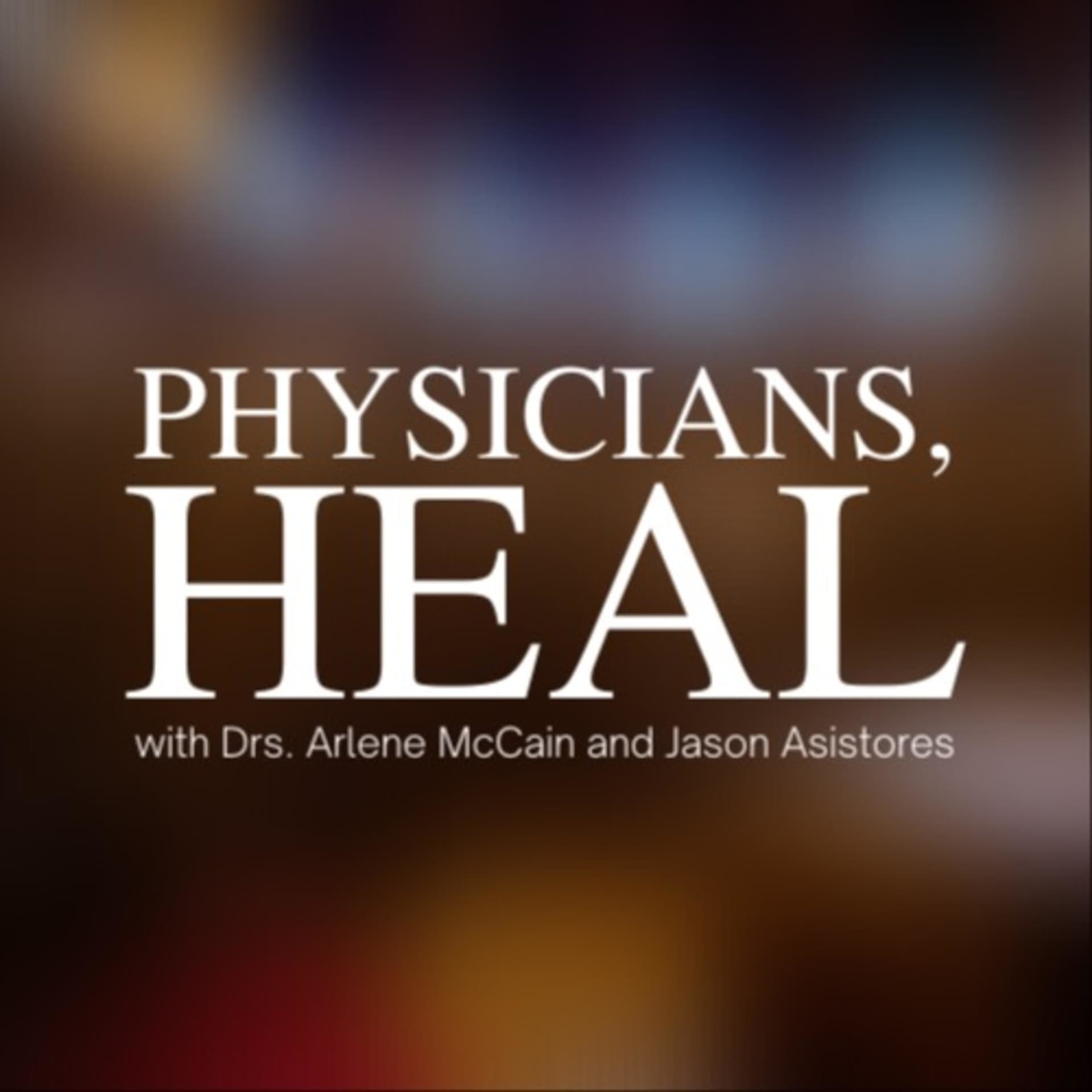 Physicians, Heal - Podcasts