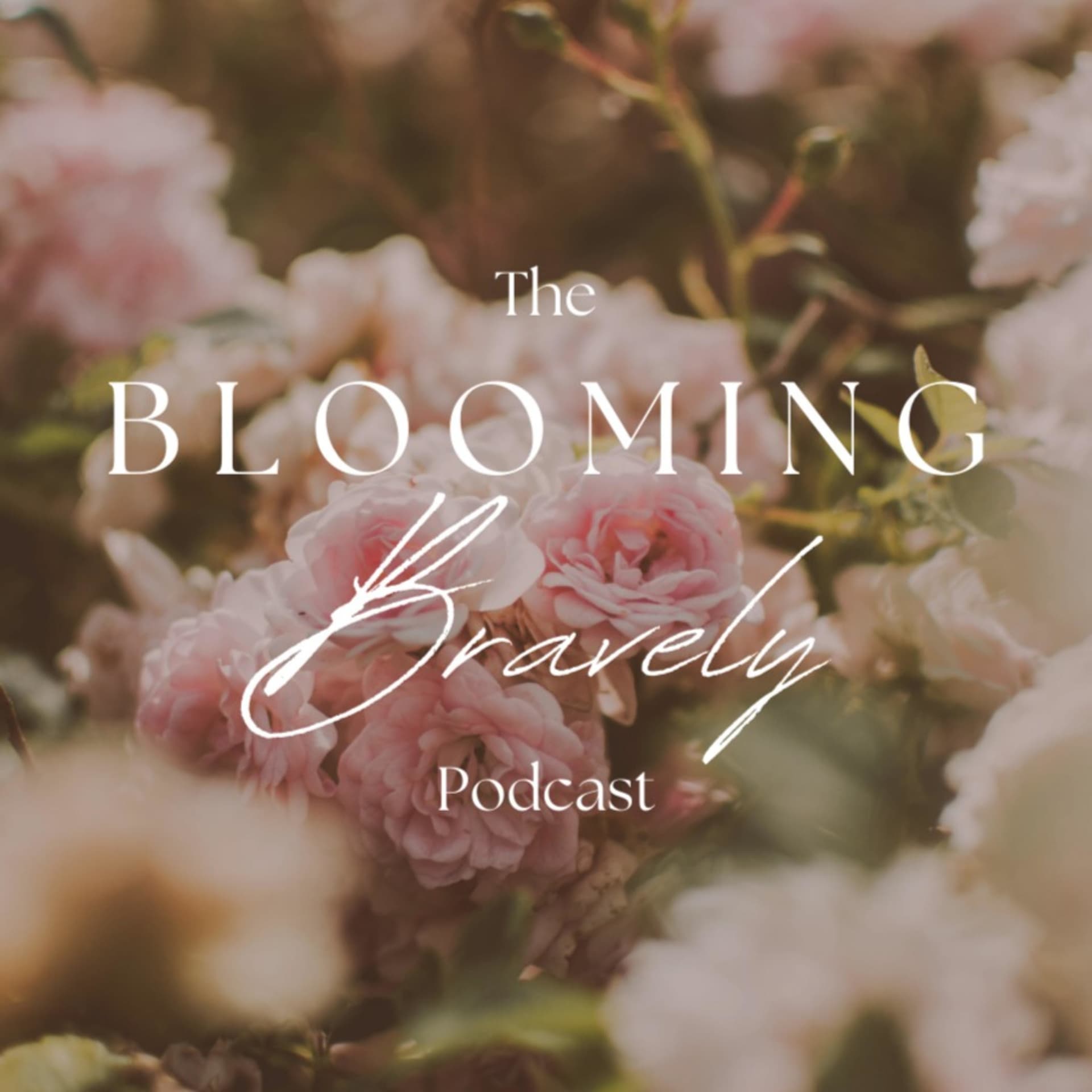 Blooming Bravely - Podcasts