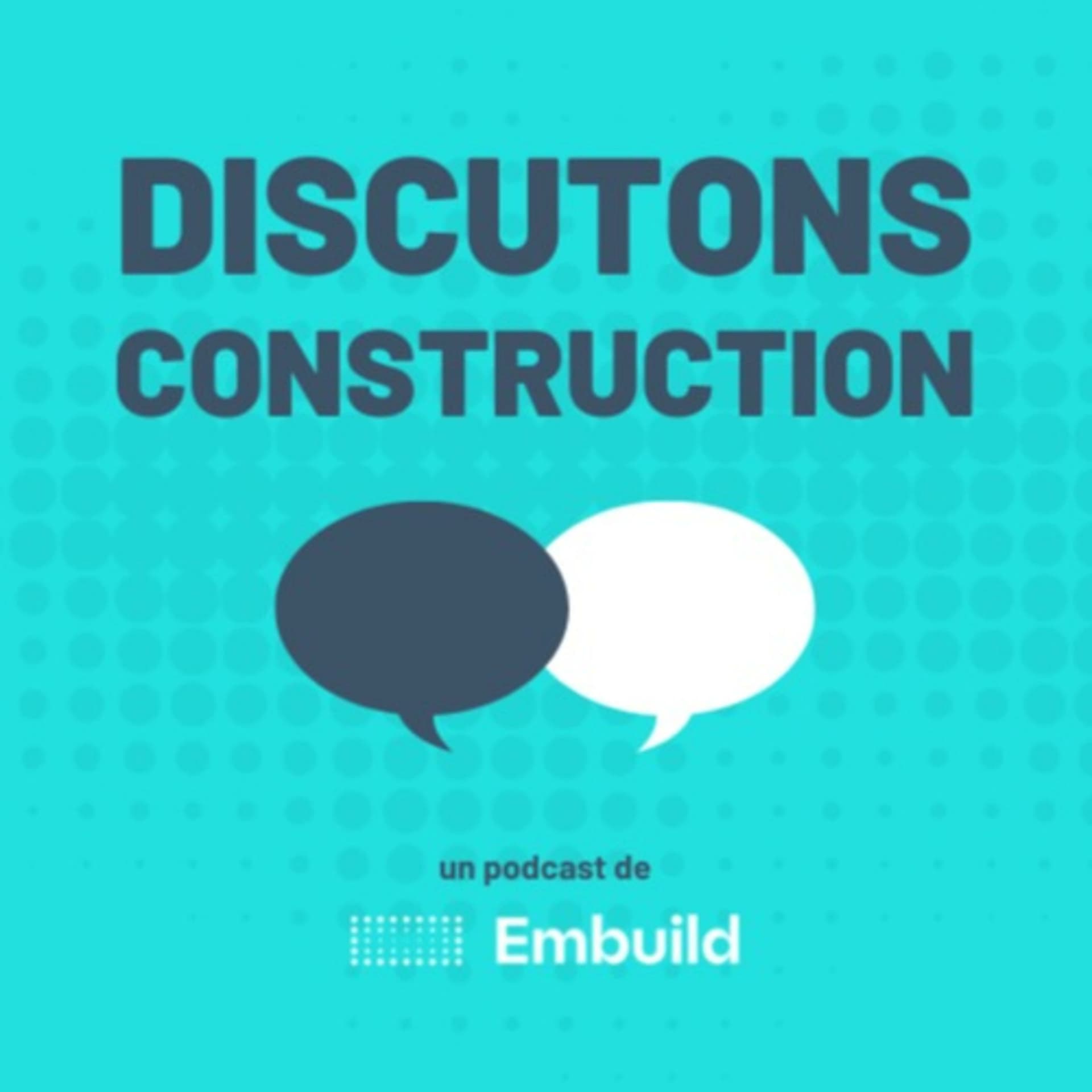 Discutons construction - Podcasts