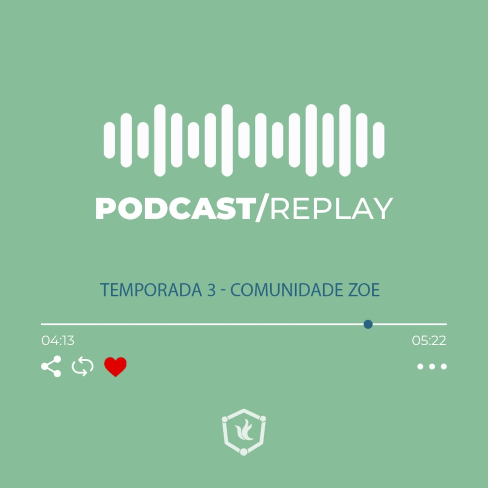 Replay - Comunidade Zoe - Podcasts