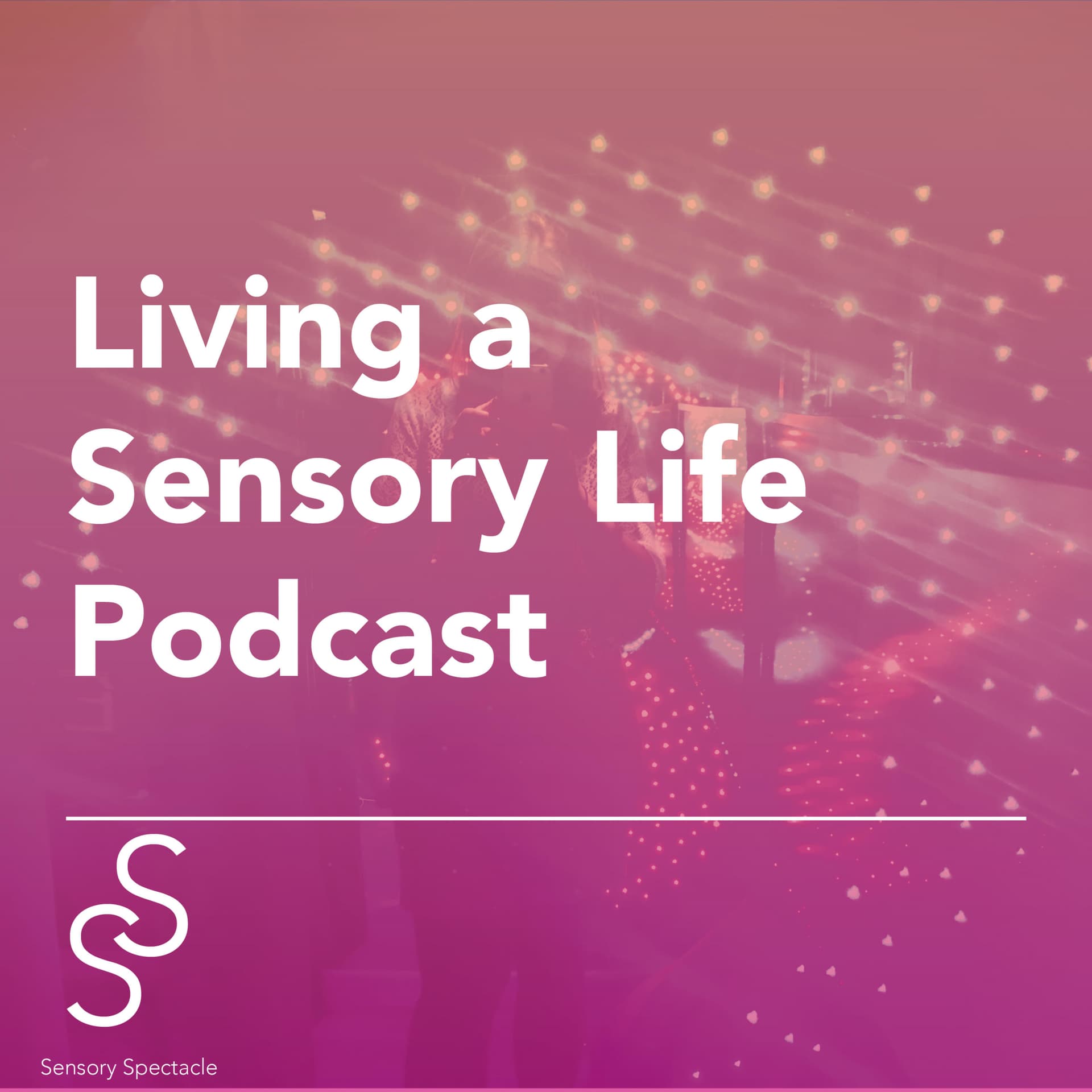Living a Sensory Life - Podcasts