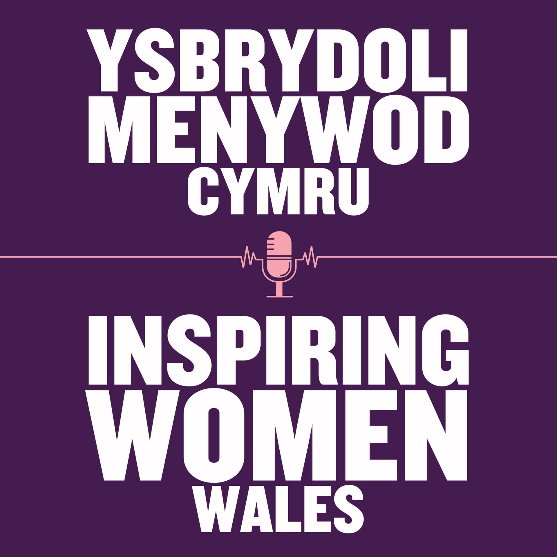 Inspiring Women Wales | Ysbrydoli Menywod Cymru - Podcasts