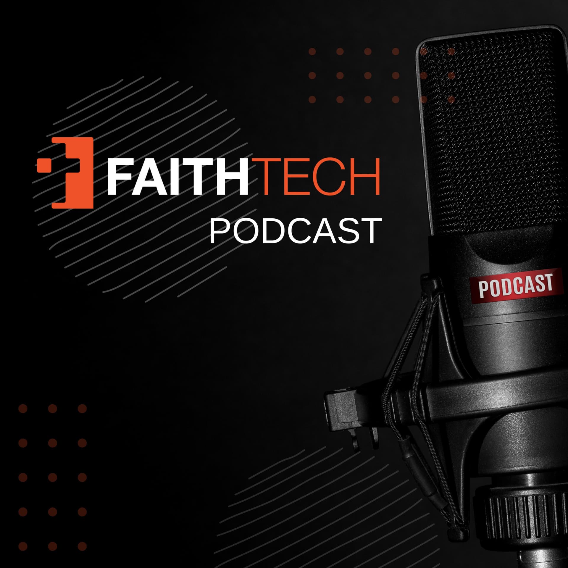 The FaithTech Podcast - Podcasts