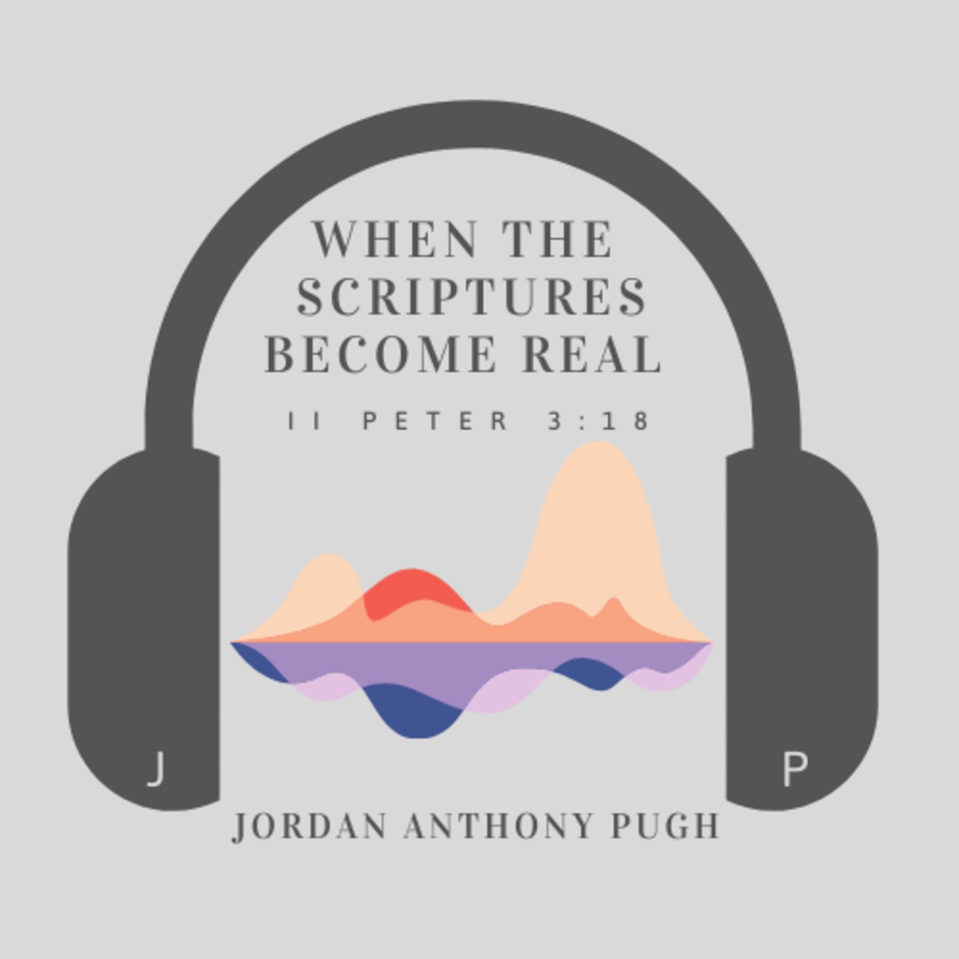 When the Scriptures become Real Podcast - Podcast