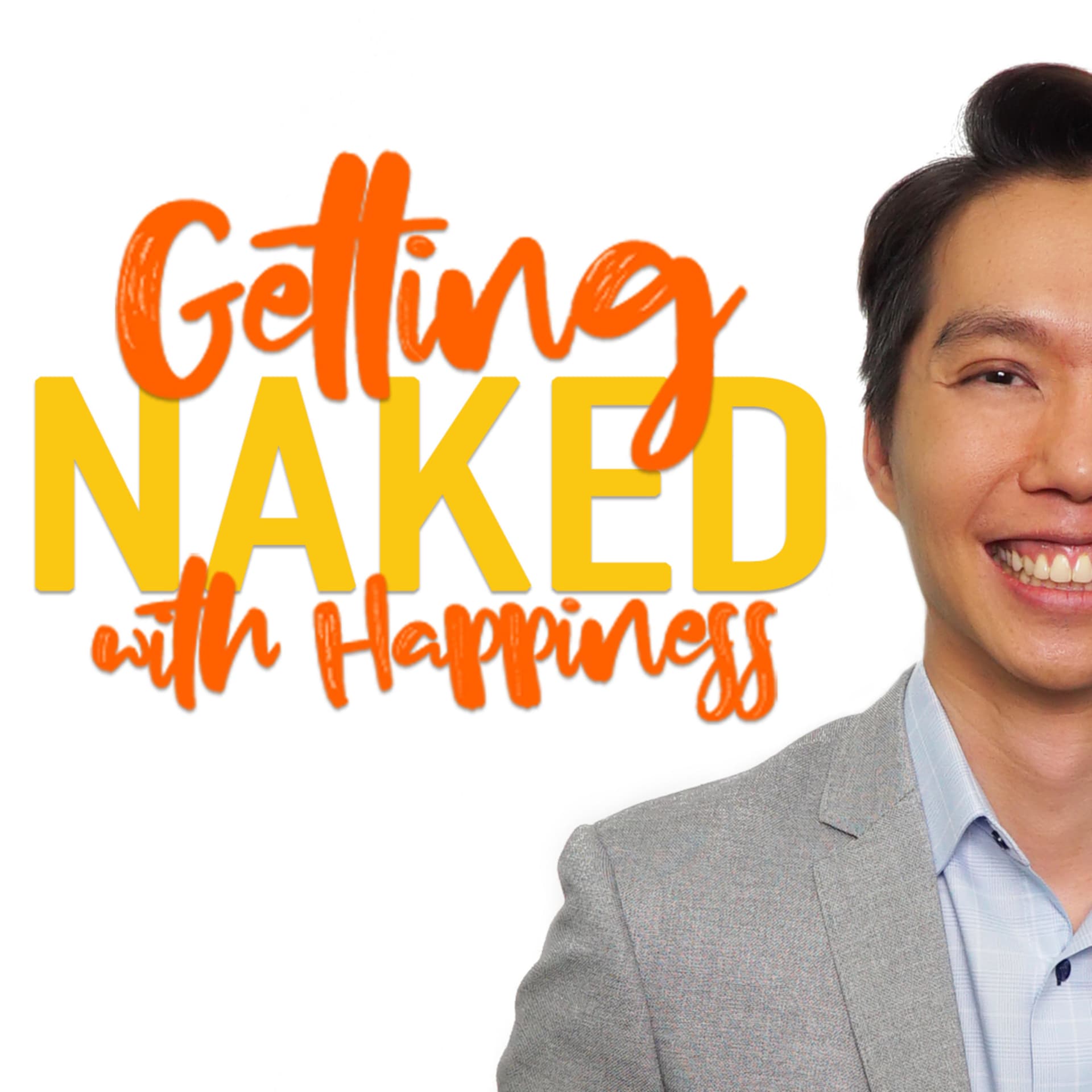 Getting NAKED with HAPPINESS - Podcasts