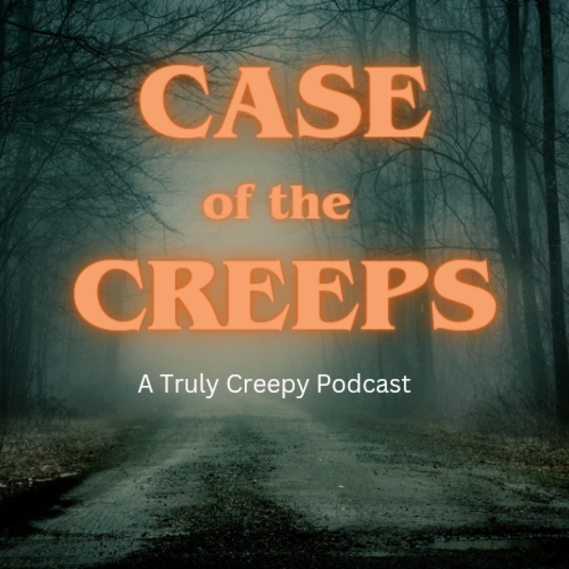 Case of the Creeps: A Truly Creepy Podcast