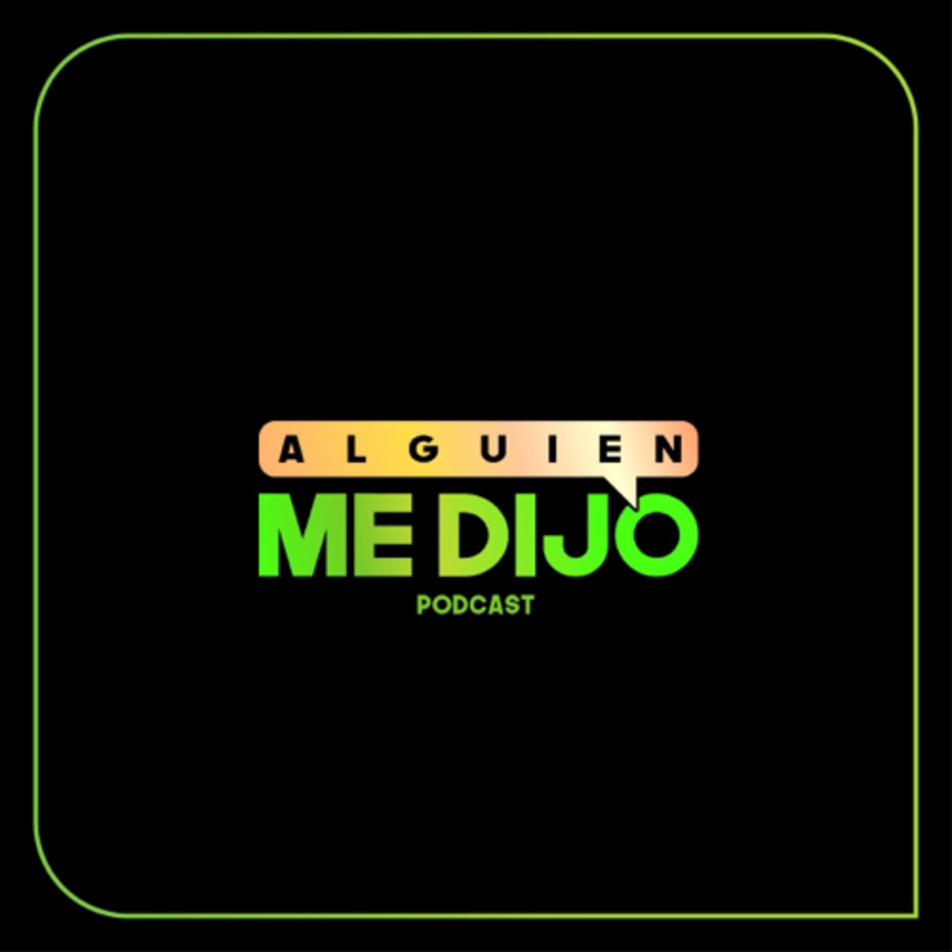 Alguien Me Dijo Podcast - Podcasts