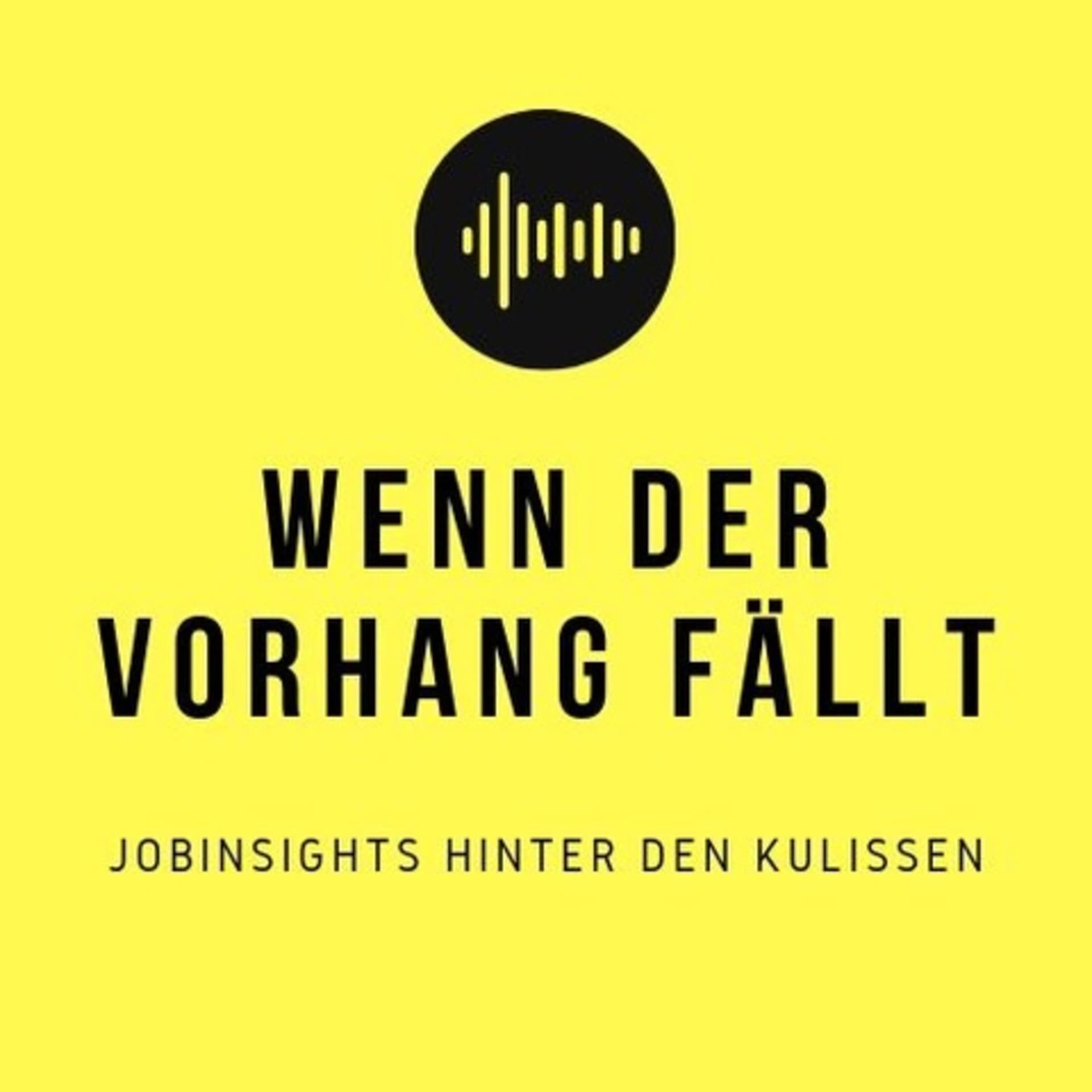 Wenn der Vorhang fällt - Jobinsights hinter den Kulissen - Podcasts