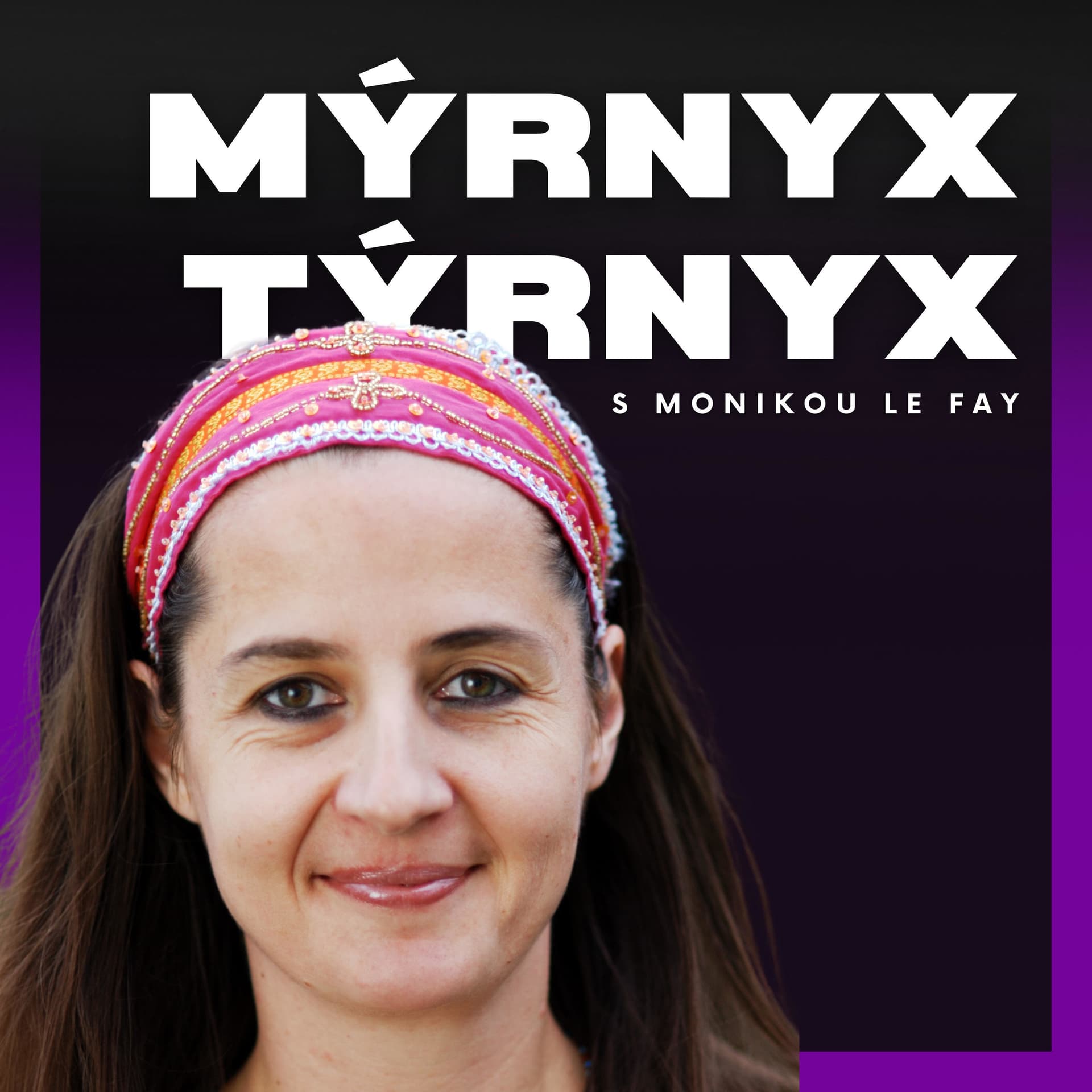 MÝRNYX TÝRNYX s Monikou Le Fay - Podcasts