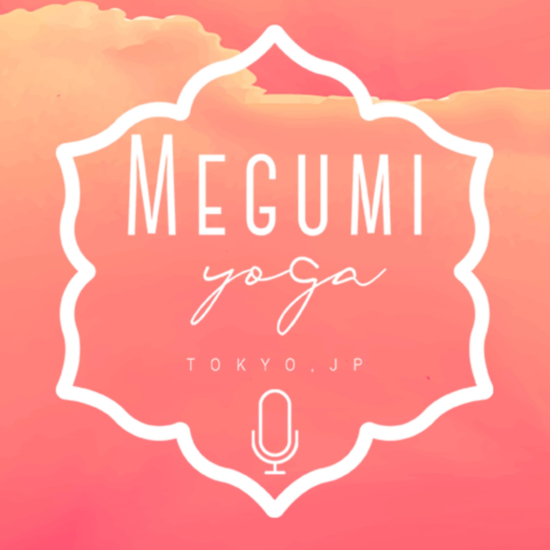 Megumi Yoga Tokyo Podcast - Yoga, Spritual and Lifestyle. - - Podcasts