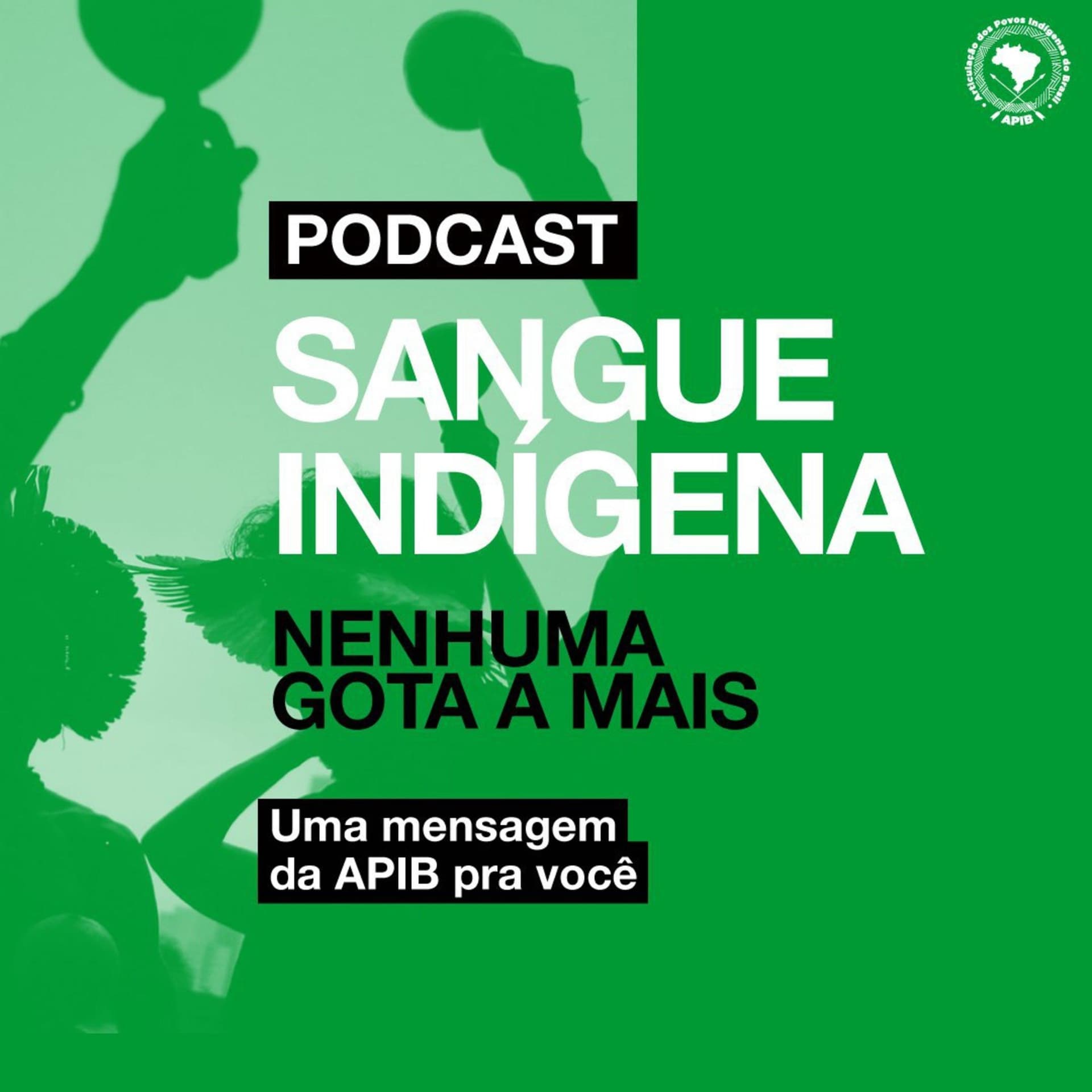 "Sangue Indigena: Nenhuma Gota Mais" - Podcasts