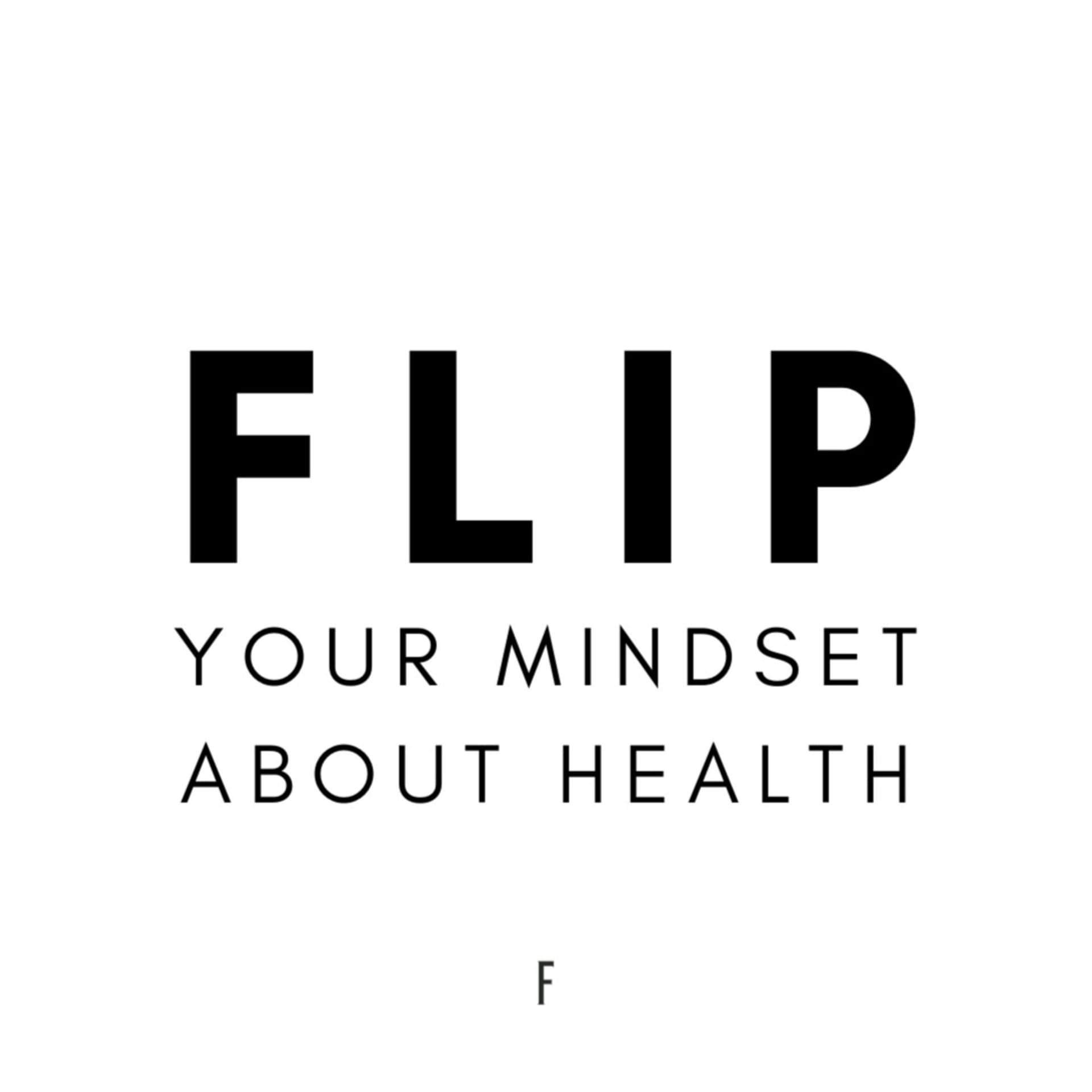 FLIP Your Mindset About Health - Podcast
