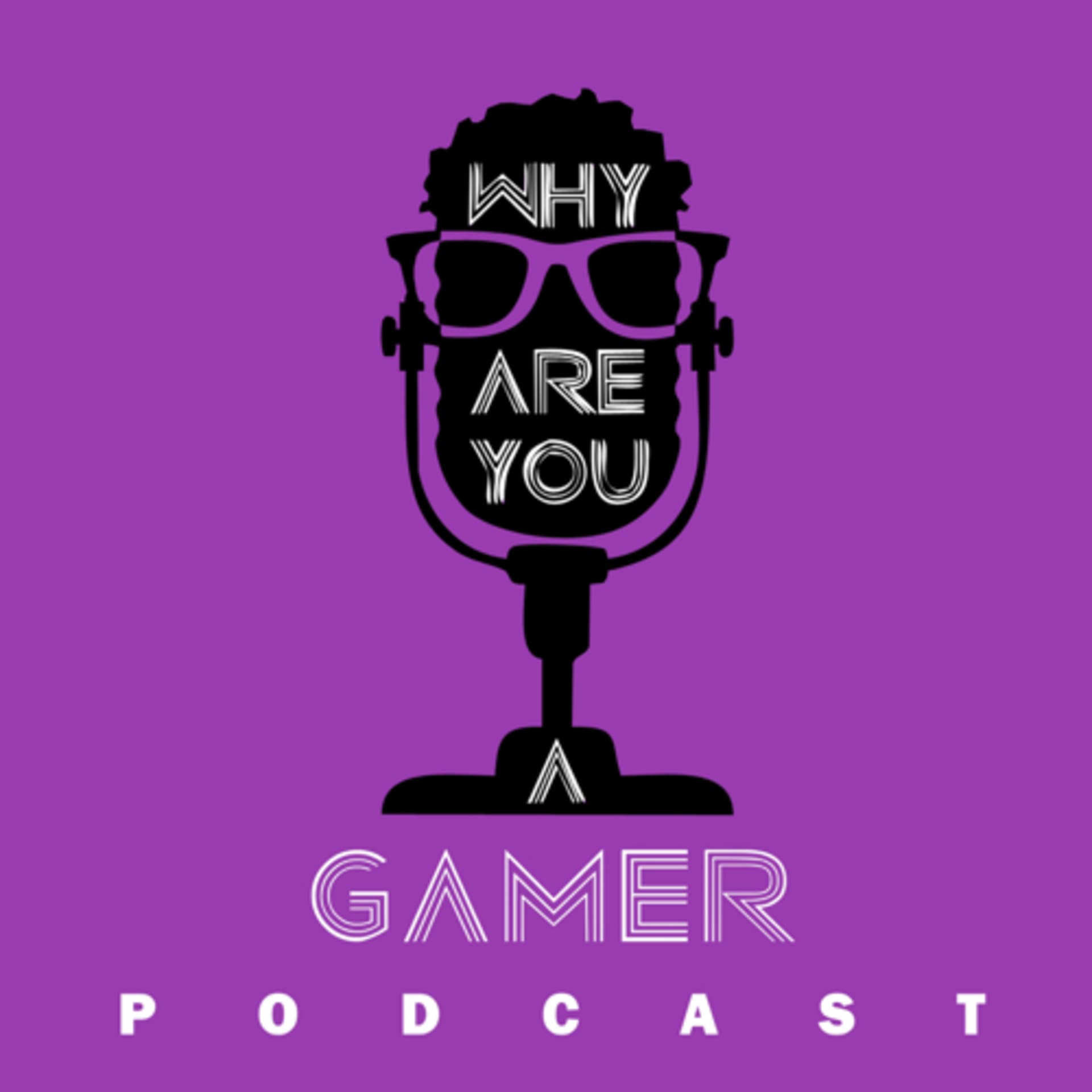 Why Are You a Gamer? - Podcasts