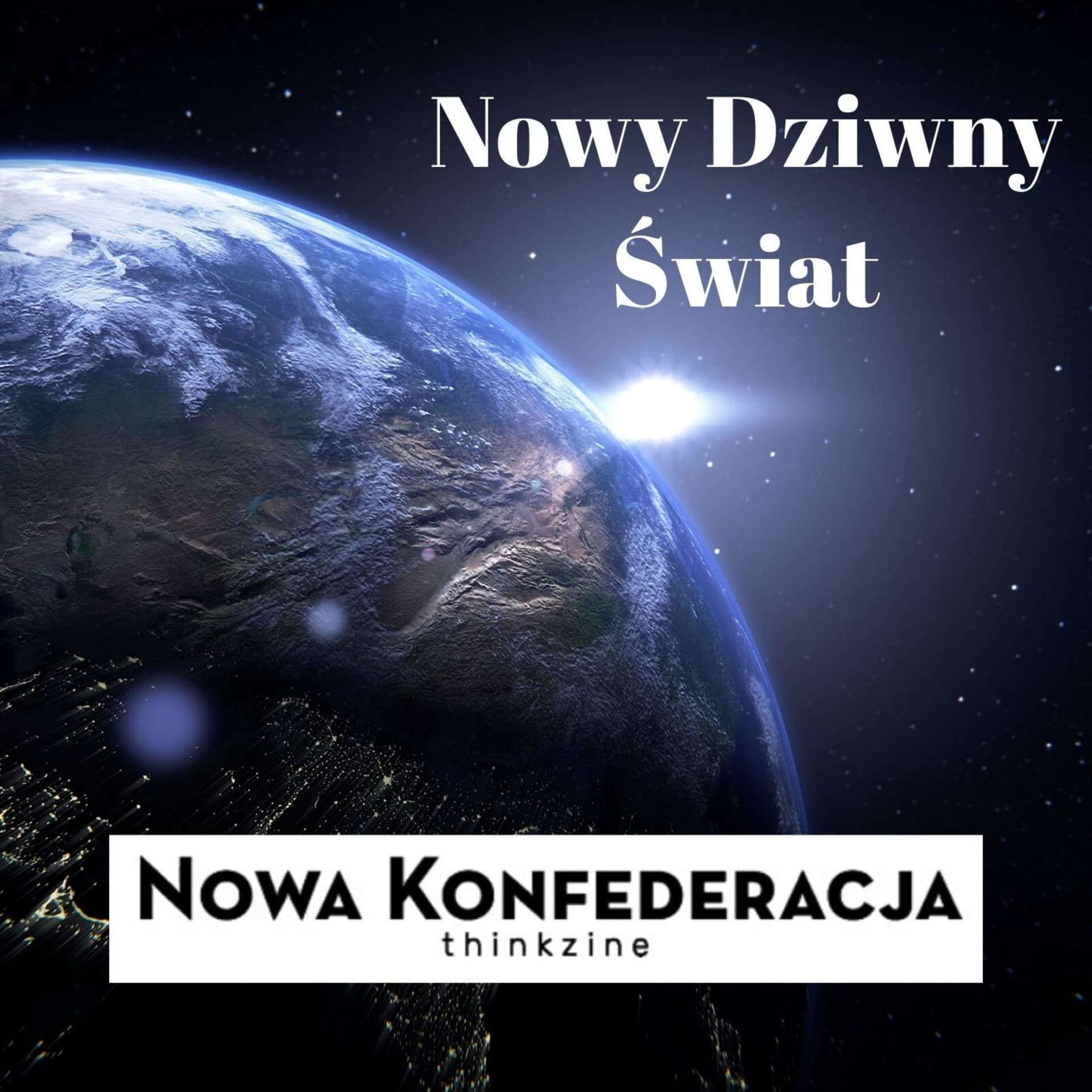 Nowa Konfederacja | Polska & Świat: geopolityka, polityka i sprawy międzynarodowe - Podcasts
