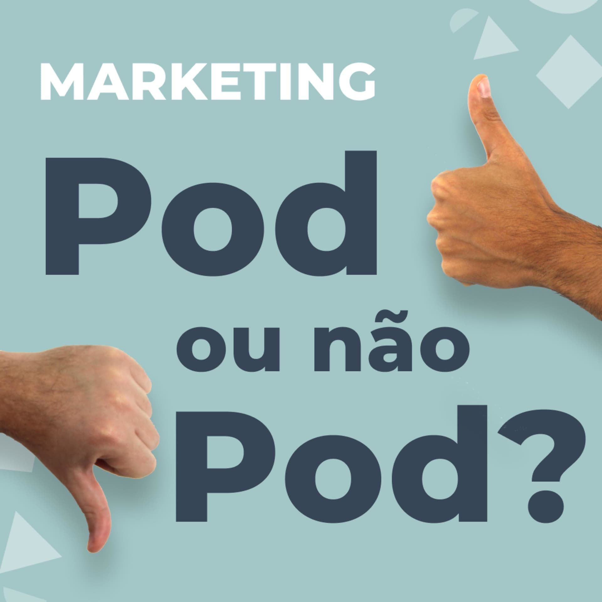Pod ou Não Pod - Marketing Digital - Podcasts