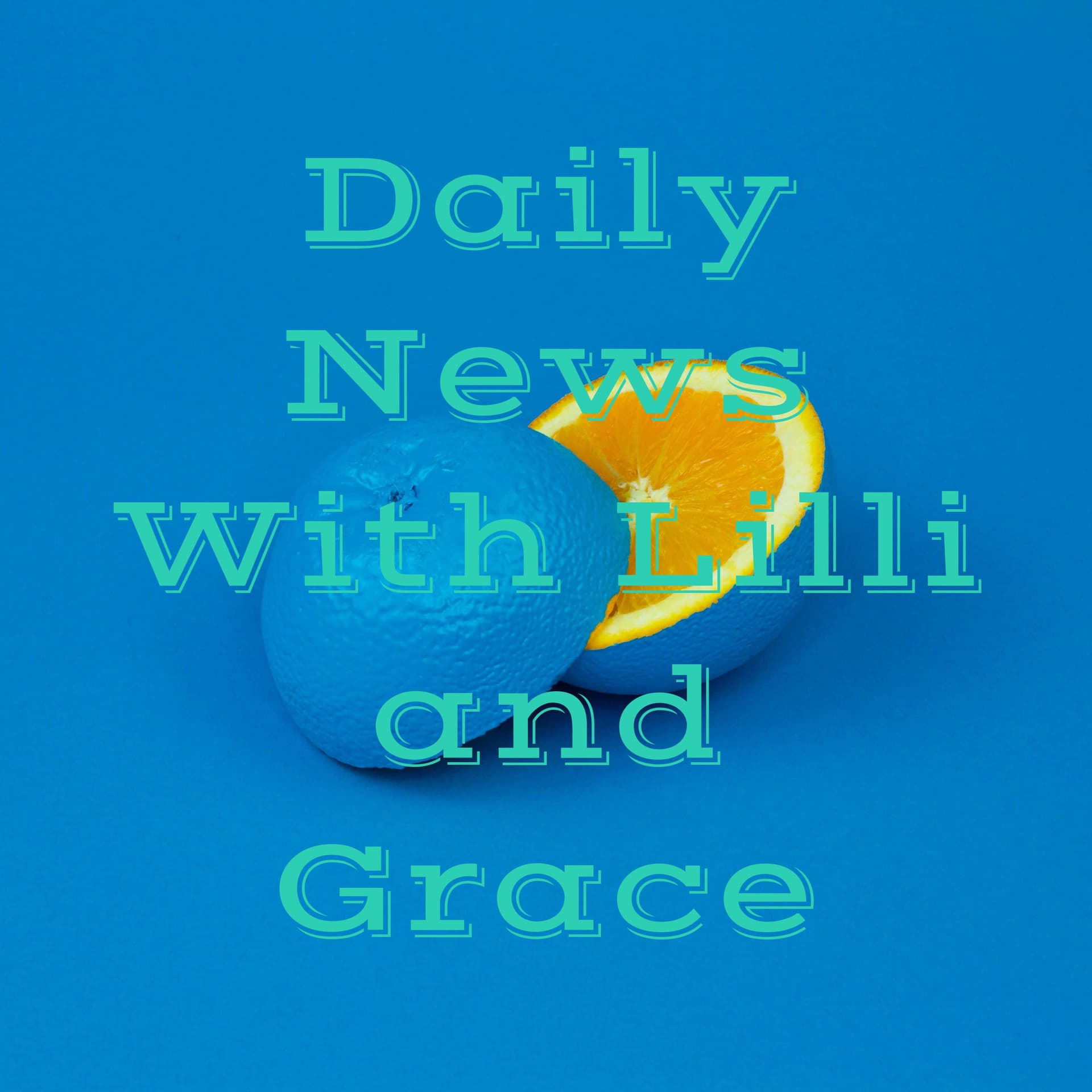 Daily News With Lilli and Grace - Podcasts
