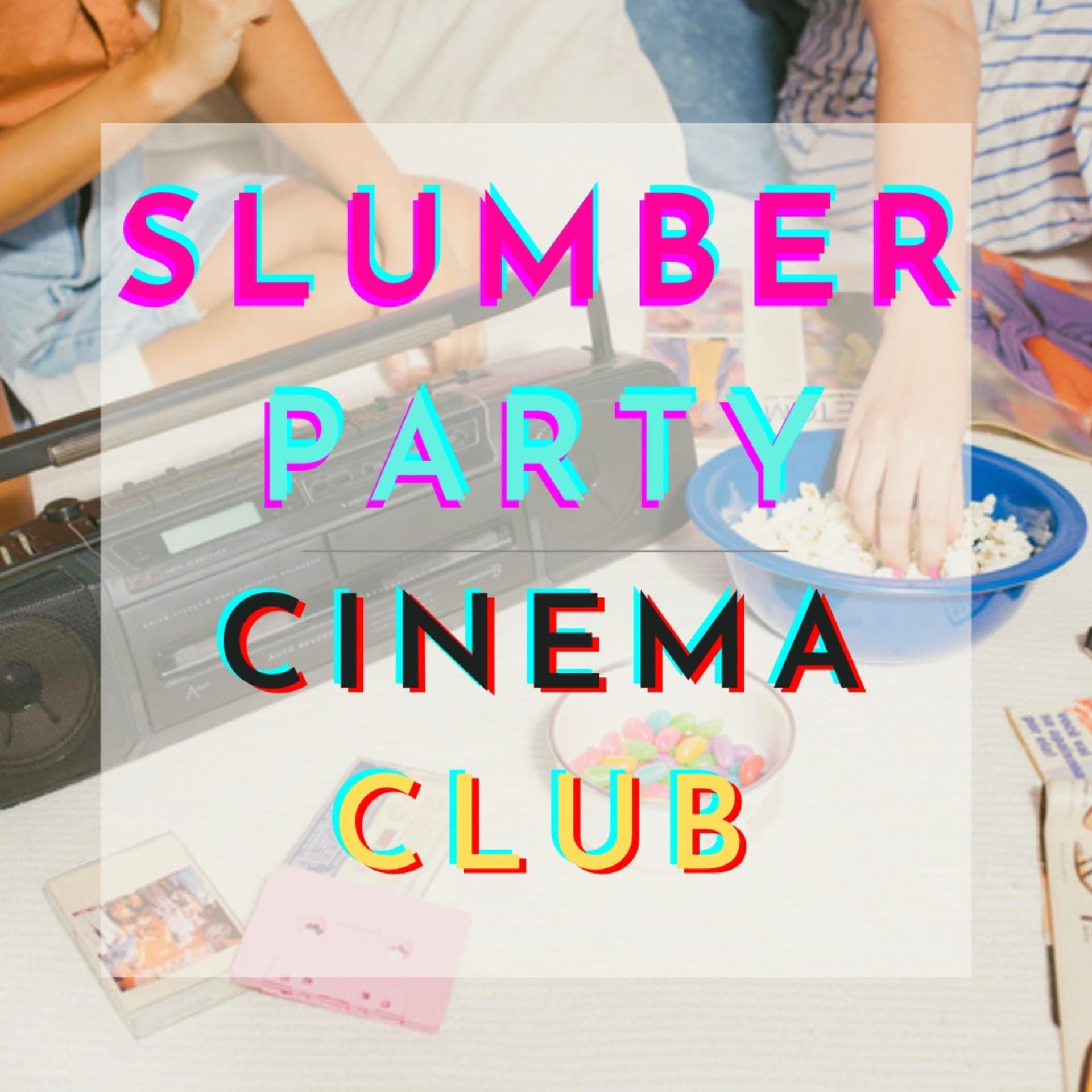 Slumber Party Cinema Club - Podcasts