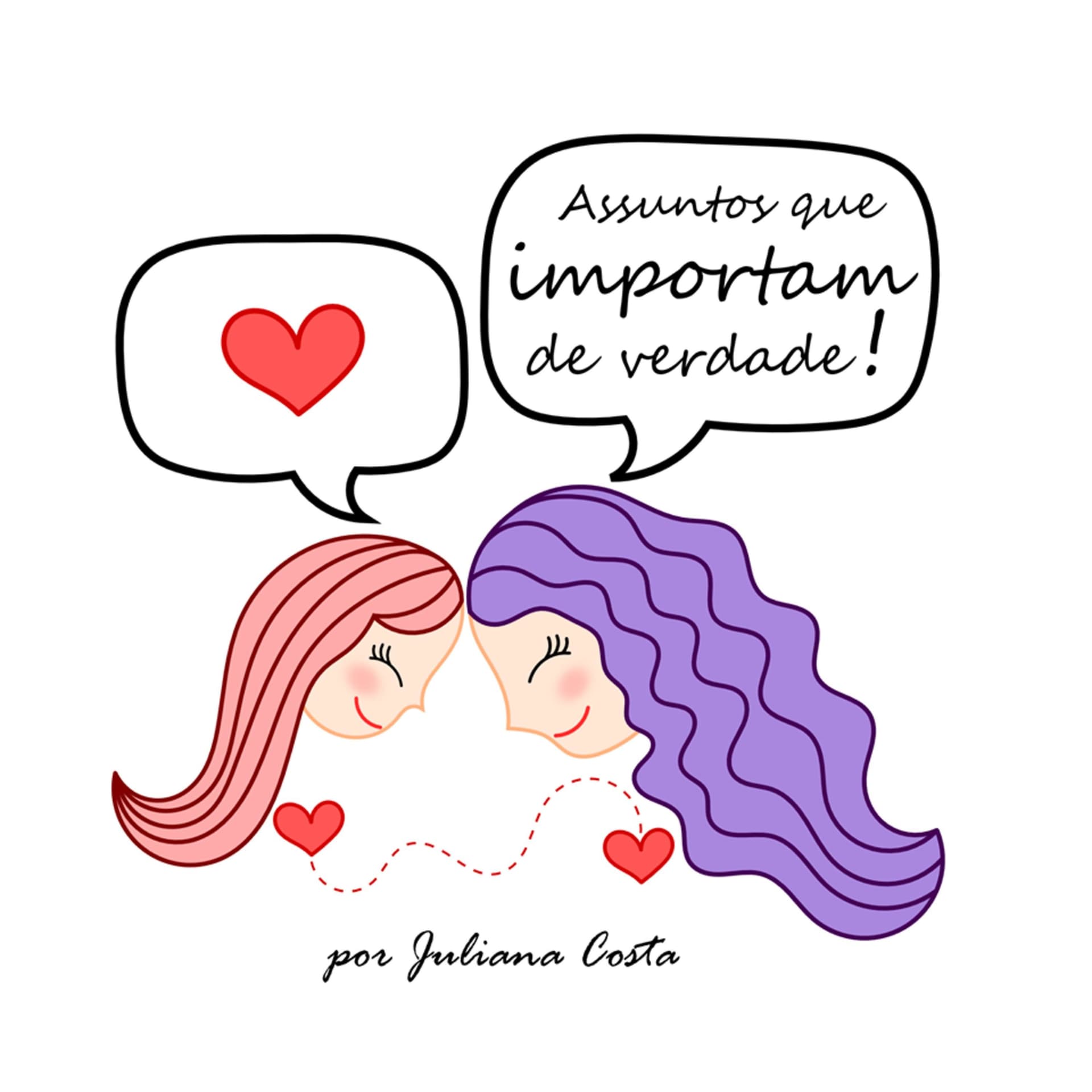 Assuntos que importam de verdade por Juliana Costa - Podcasts