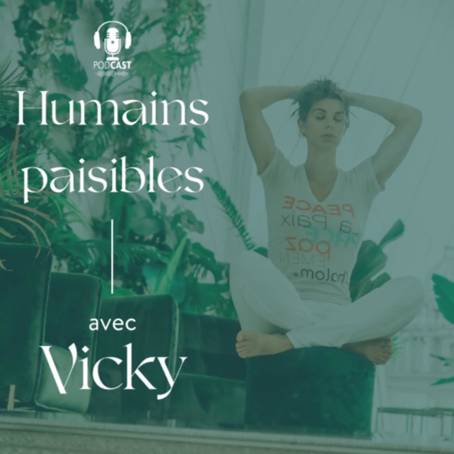 Humains paisibles - Par Vicky Girouard - Podcast