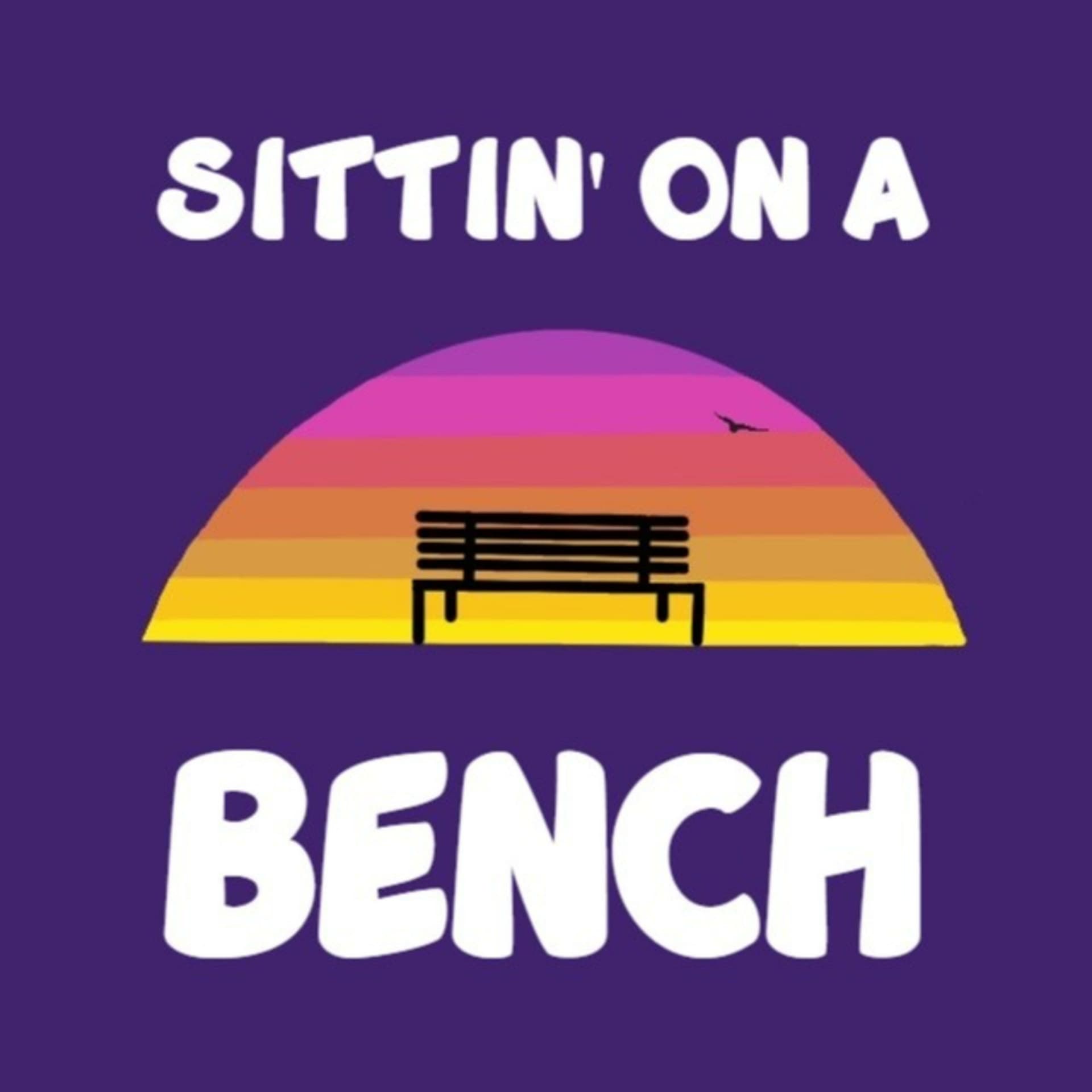 Sittin' on a Bench - Podcasts