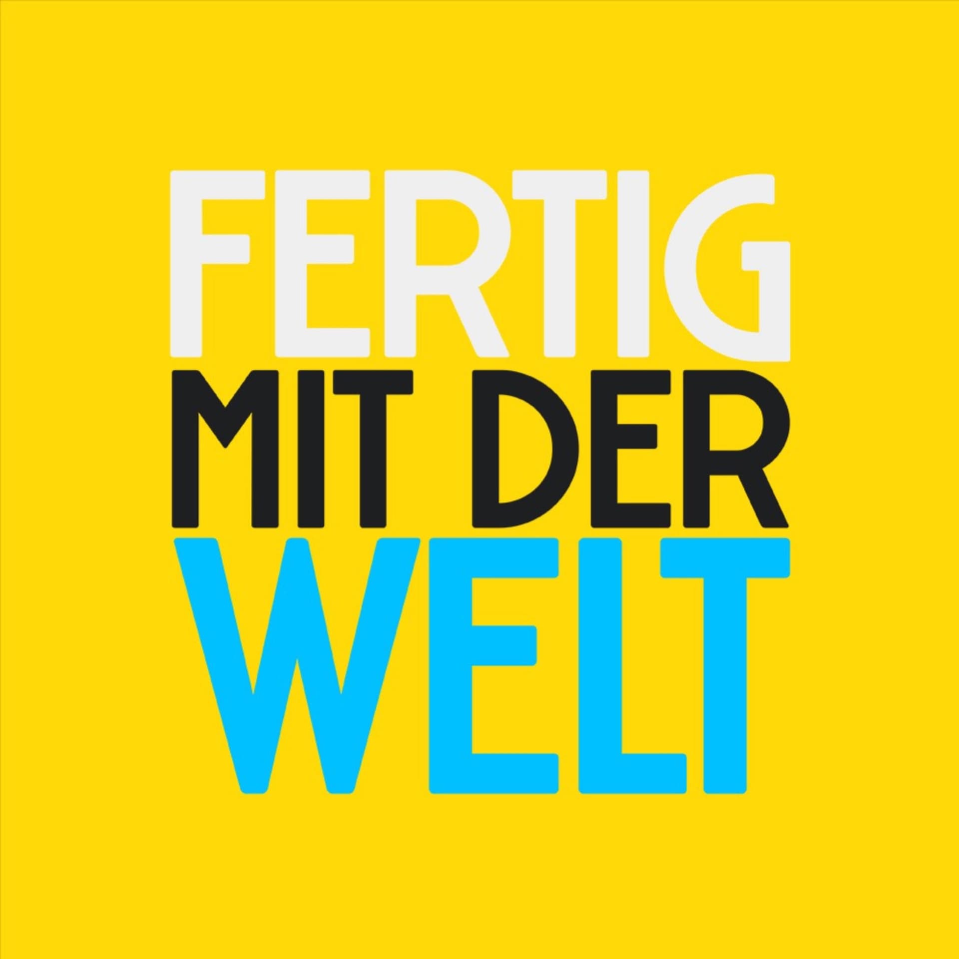 Fertig mit der Welt - Podcasts