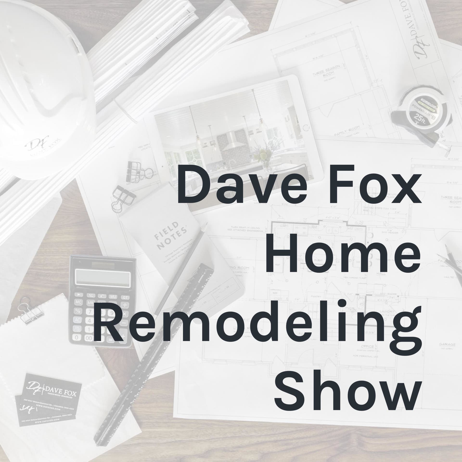 Dave Fox Home Remodeling Show - Podcasts