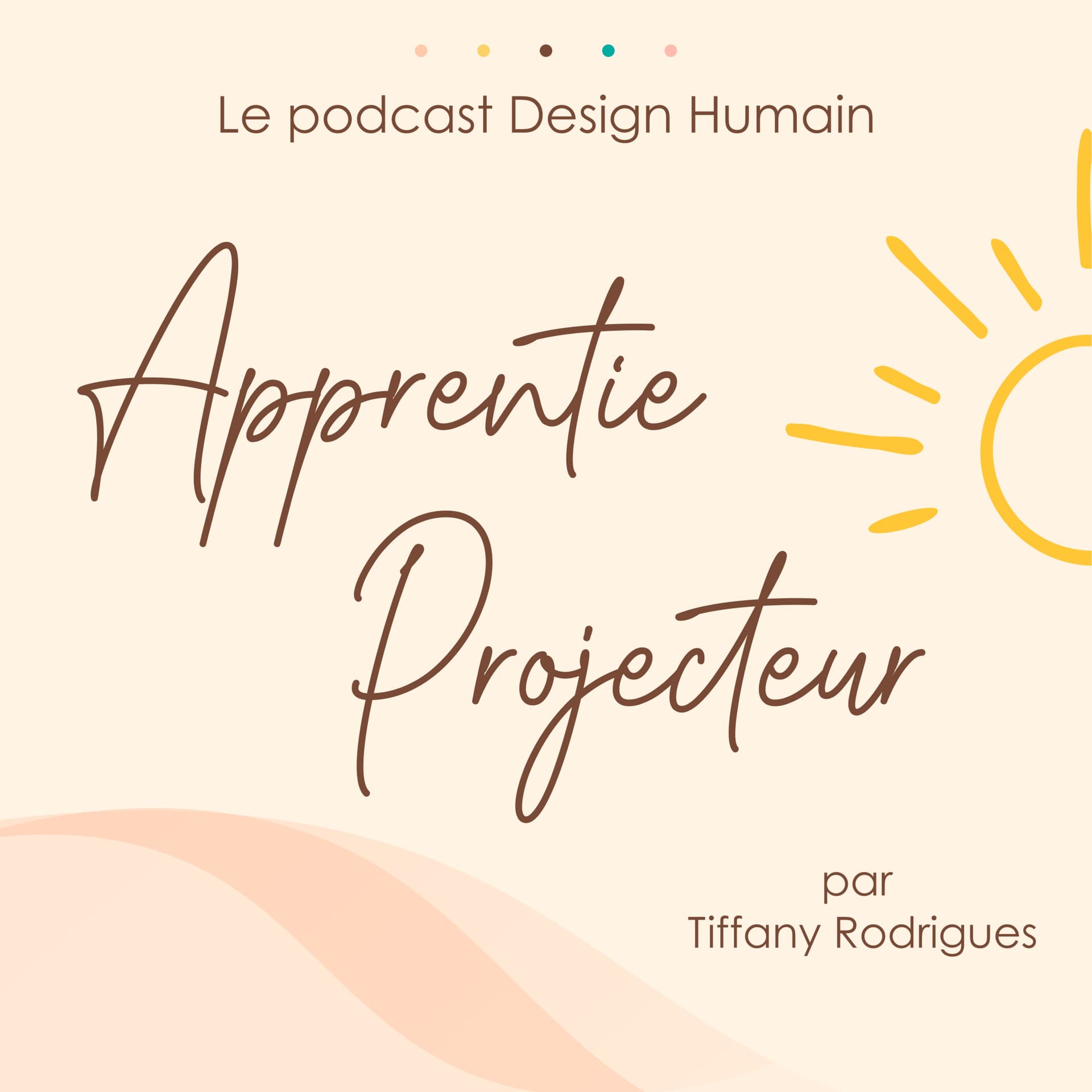 Apprentie Projecteur - Design Humain - Podcasts