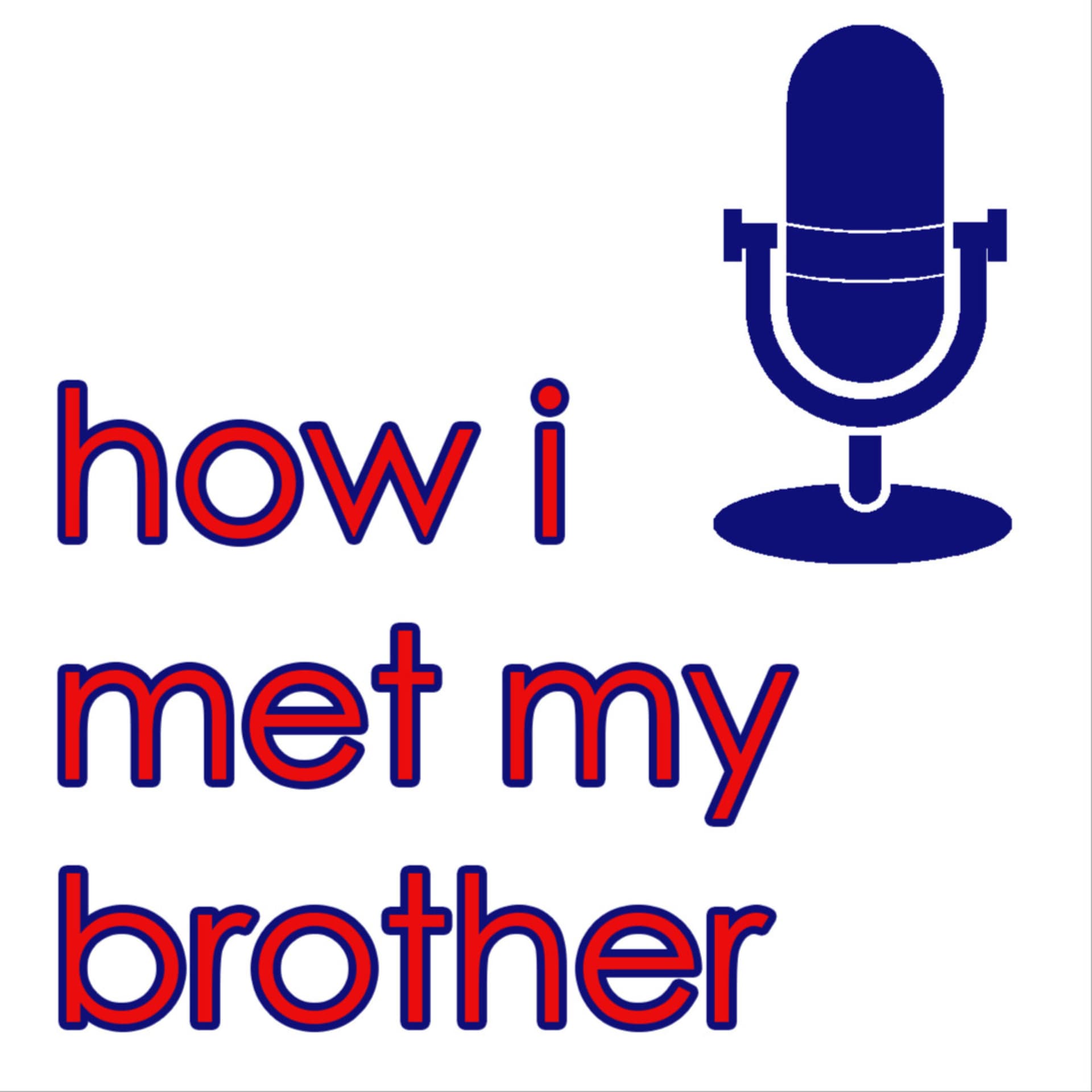How I met my Brother - Podcast