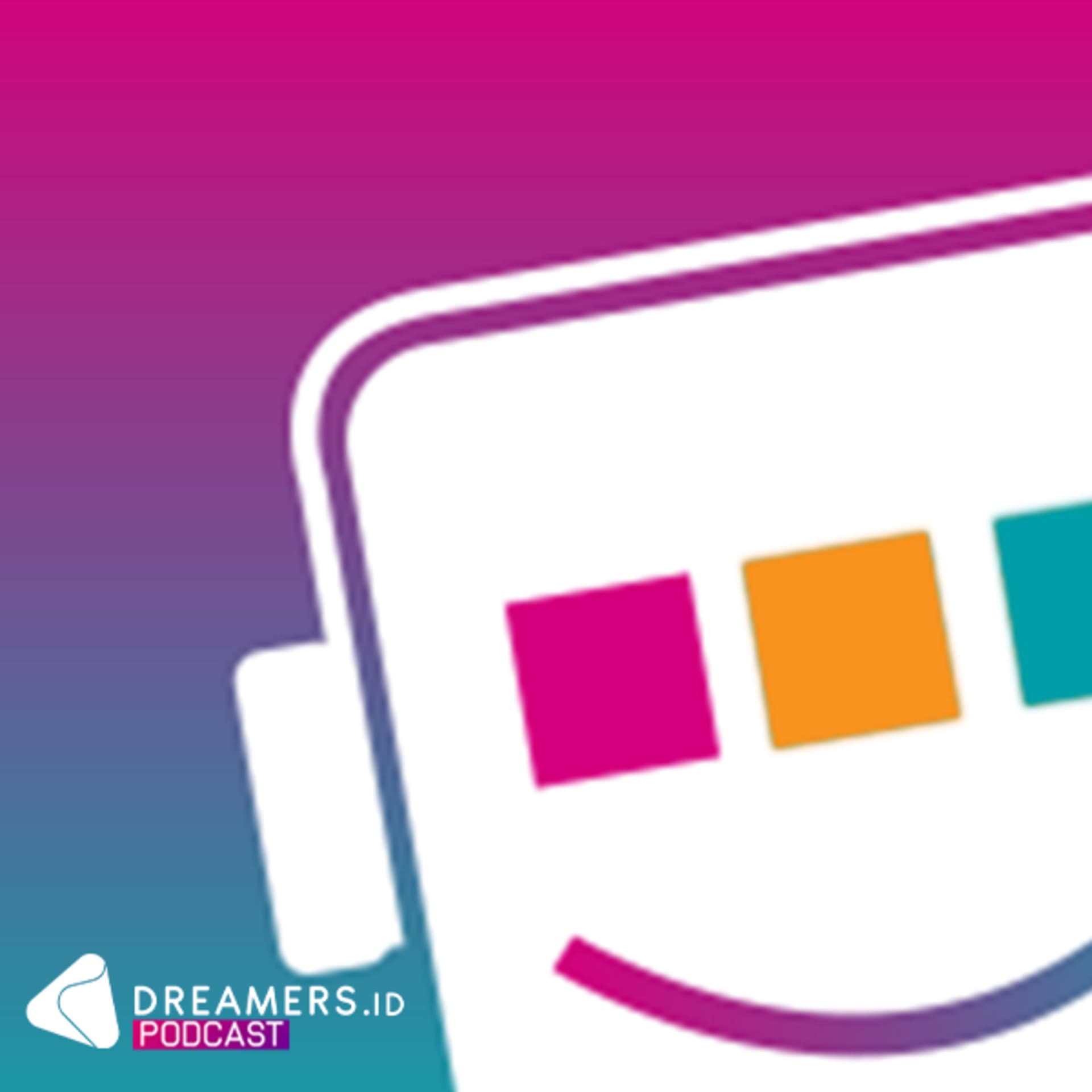 DREAMERS.id Podcast - Podcasts