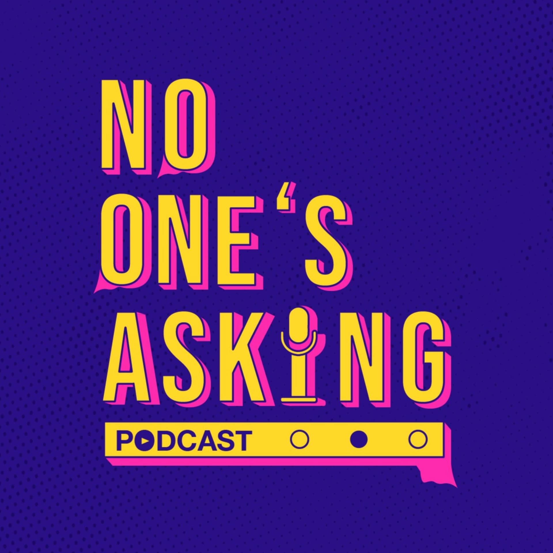No One's Asking - Podcasts