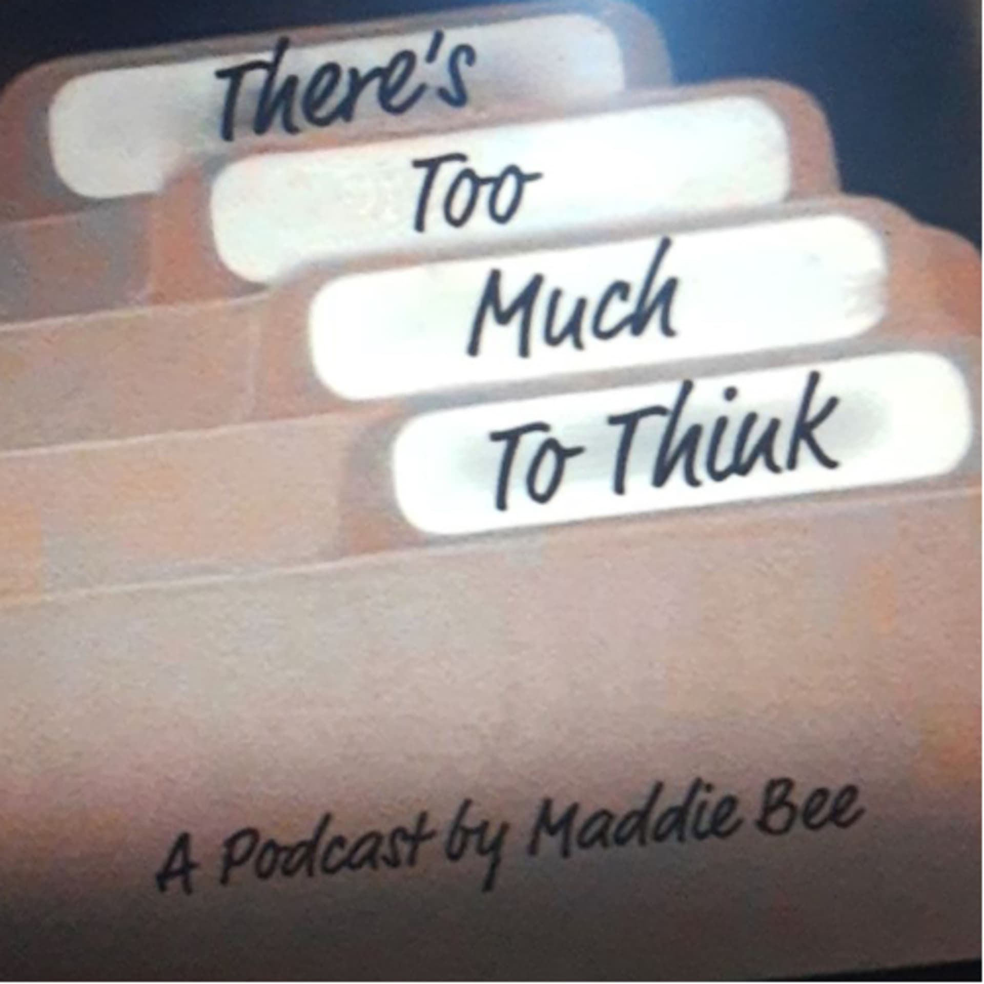There’s Too Much To Think