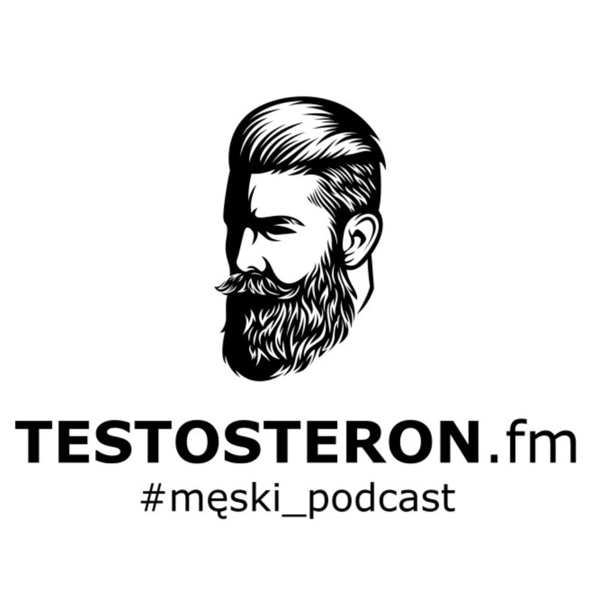 Testosteron FM - #męski_podcast - Podcasty
