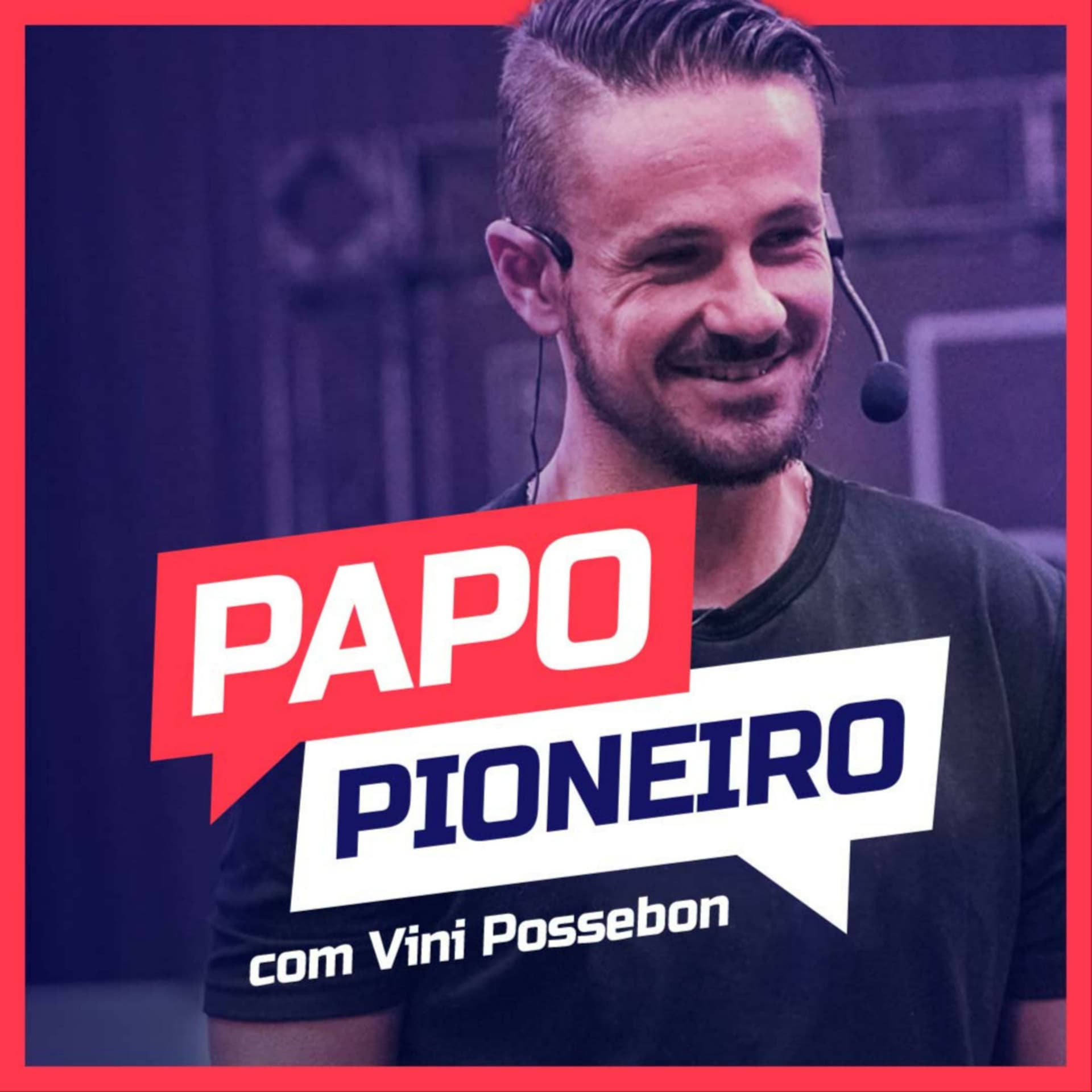 Papo Pioneiro com Vinícius Possebon - Podcasts