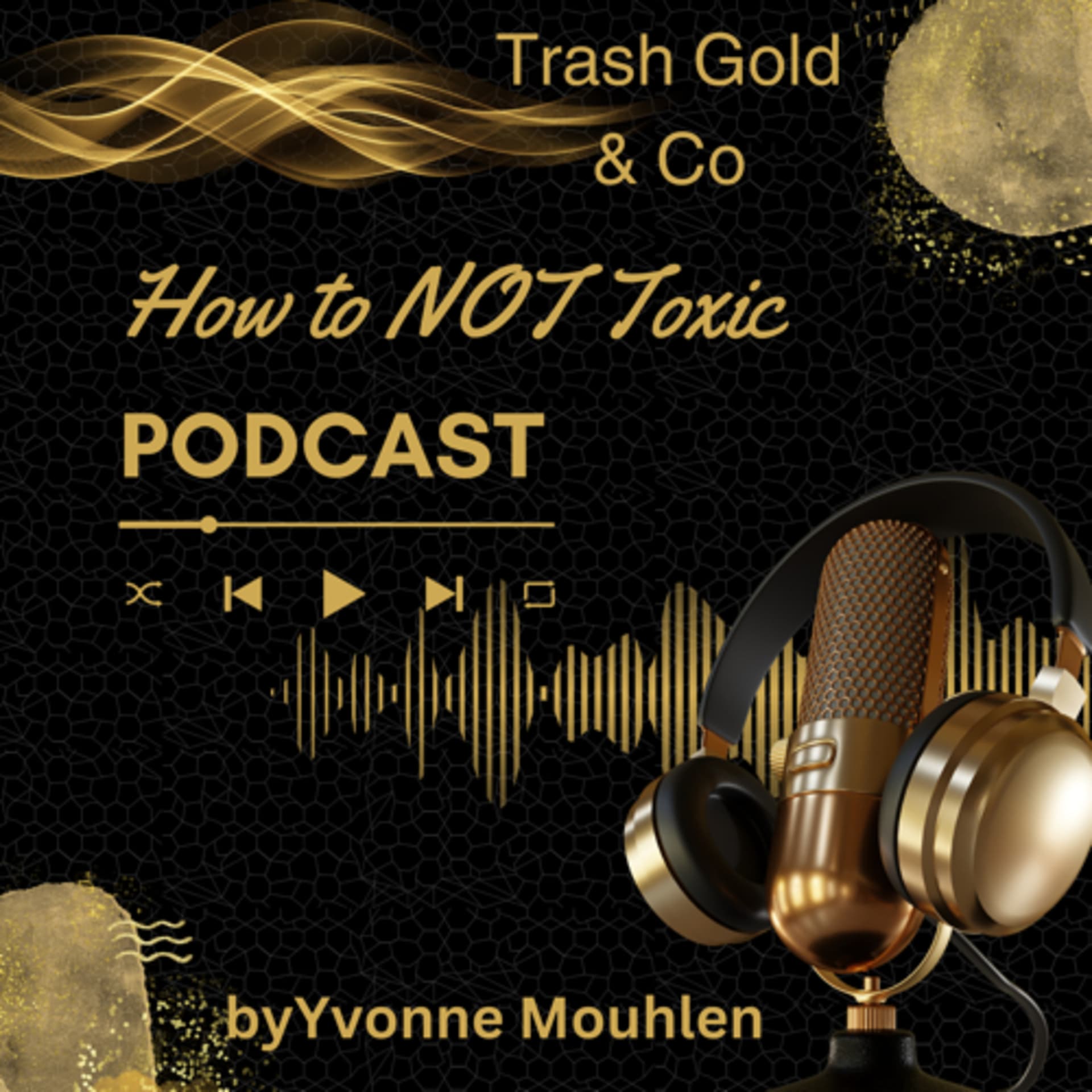How to NOT Toxic - Yvonne Mouhlen - Podcasts