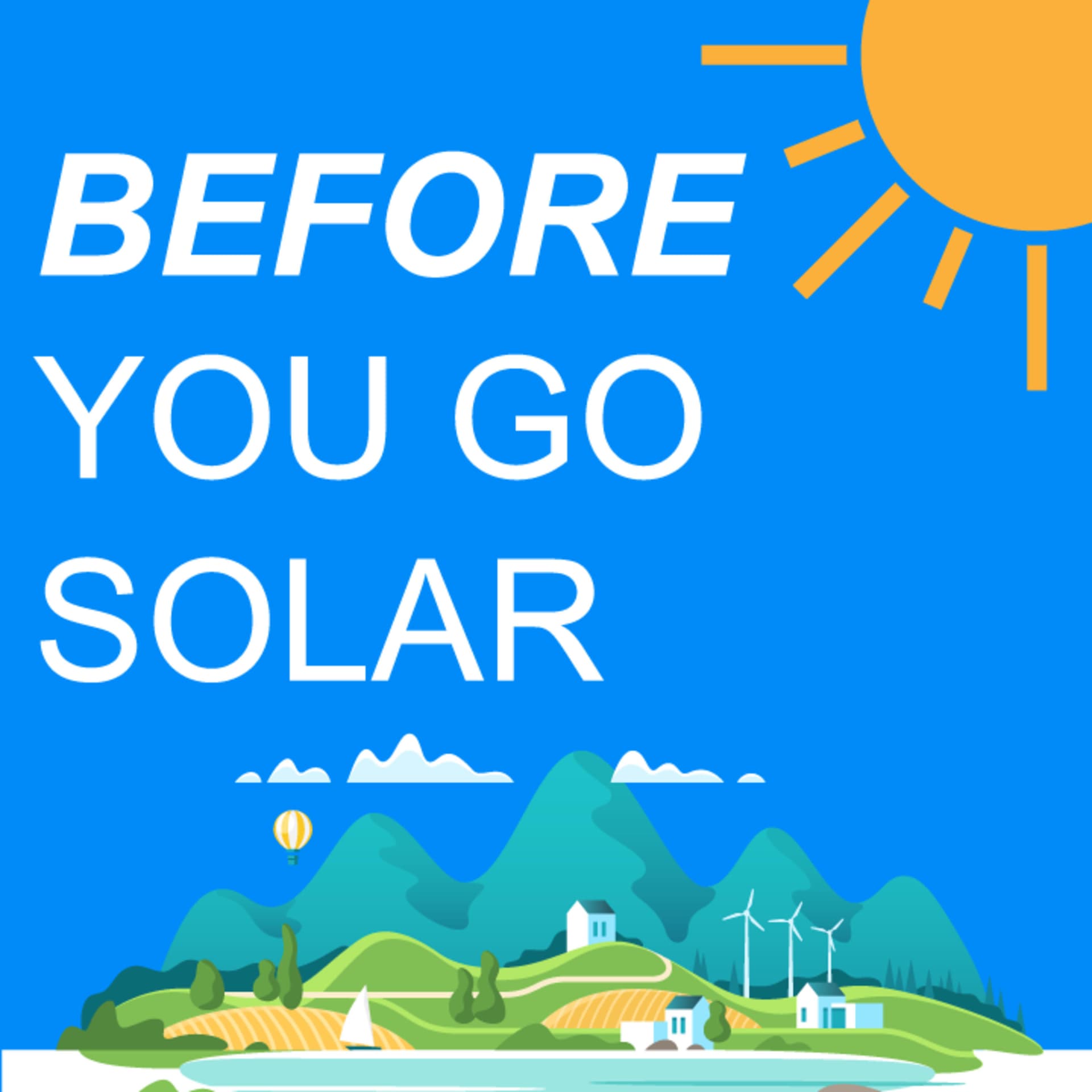 Before You Go Solar: Everything You Should Know Before Going Solar - Podcasts