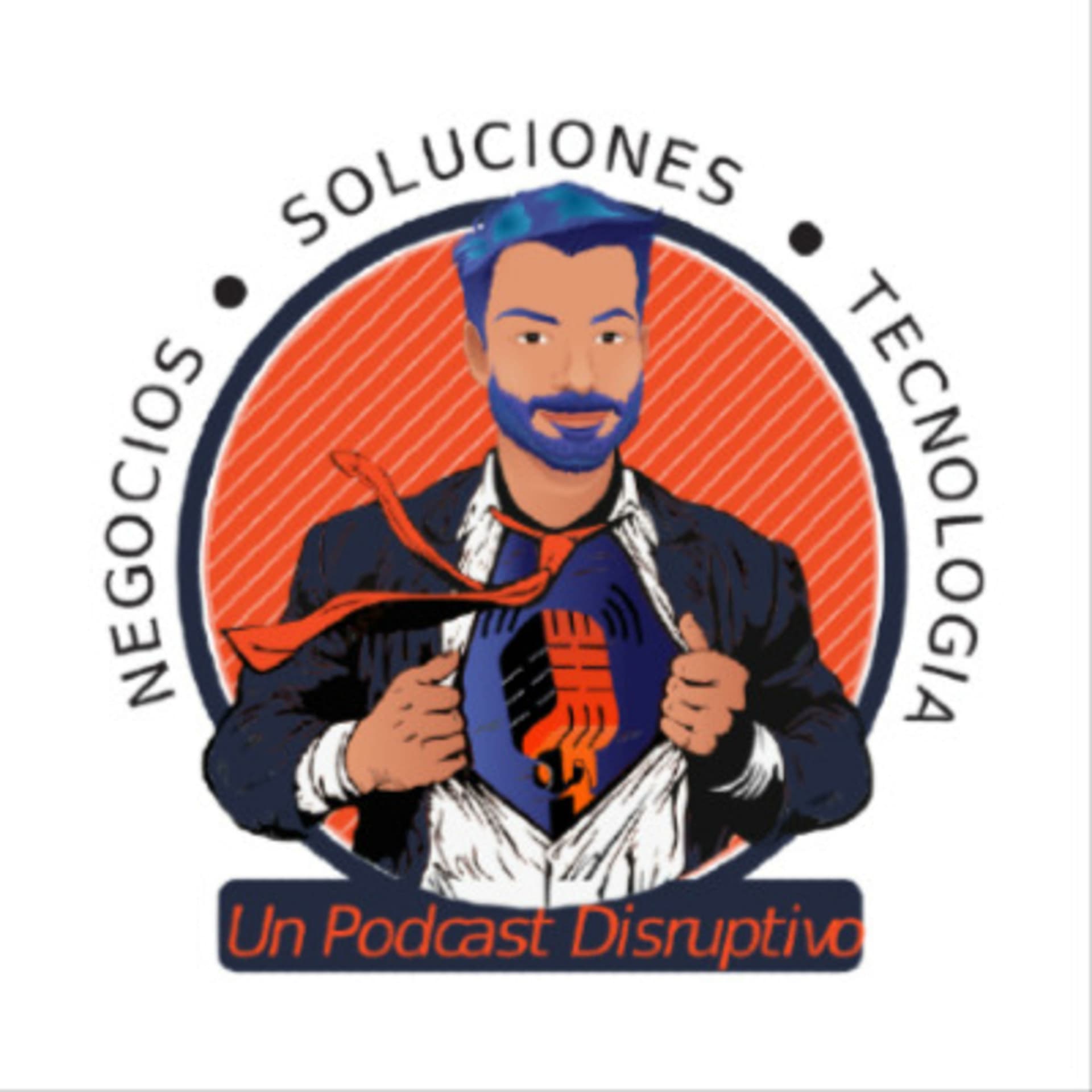 Negocios, Soluciones, Tecnología: Un Podcast Disruptivo - Podcasts