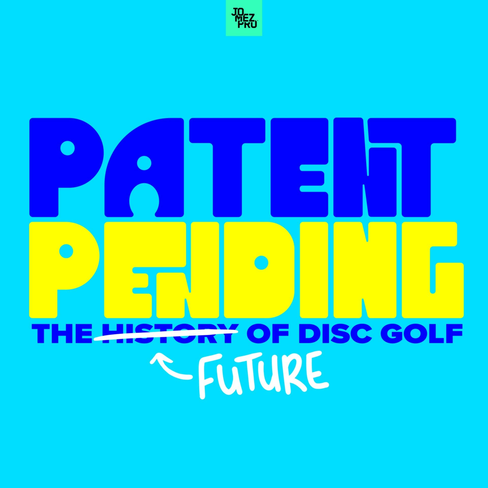 Patent Pending: The Future Of Disc Golf - Podcasts