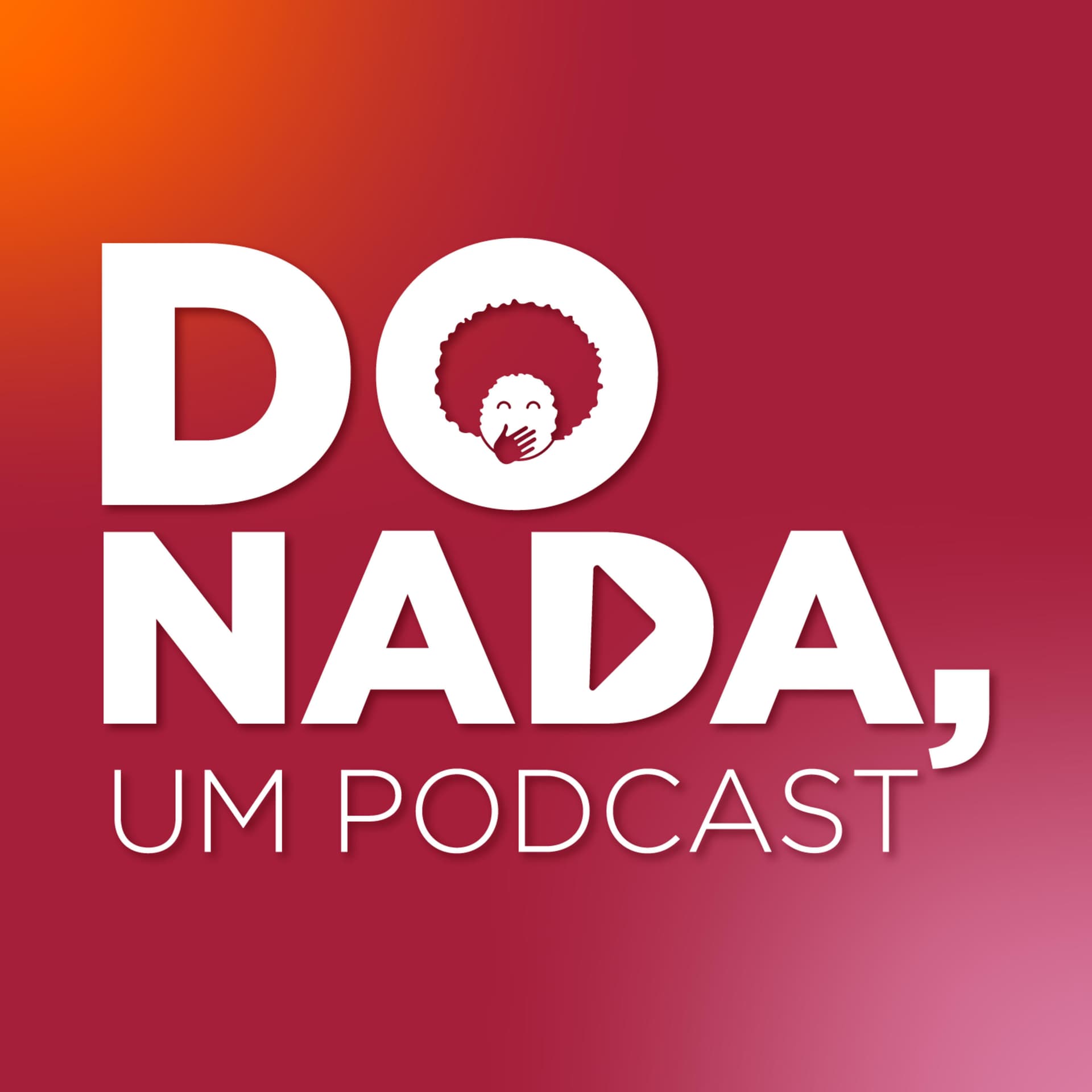 Do nada, um podcast - Podcasts