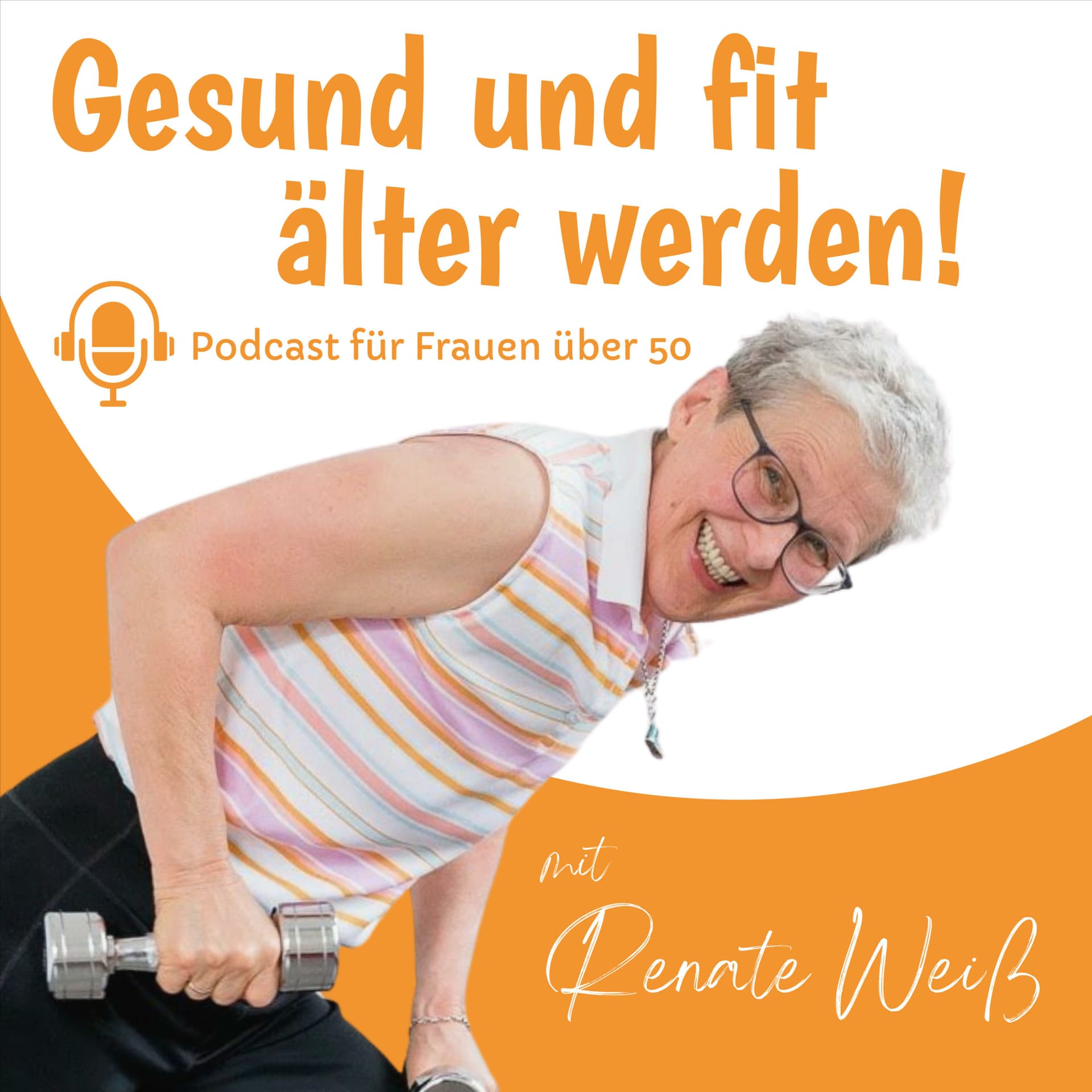Gesund und fit älter werden!Podcast für Frauen über 50 mit Renate Weiß - Podcasts