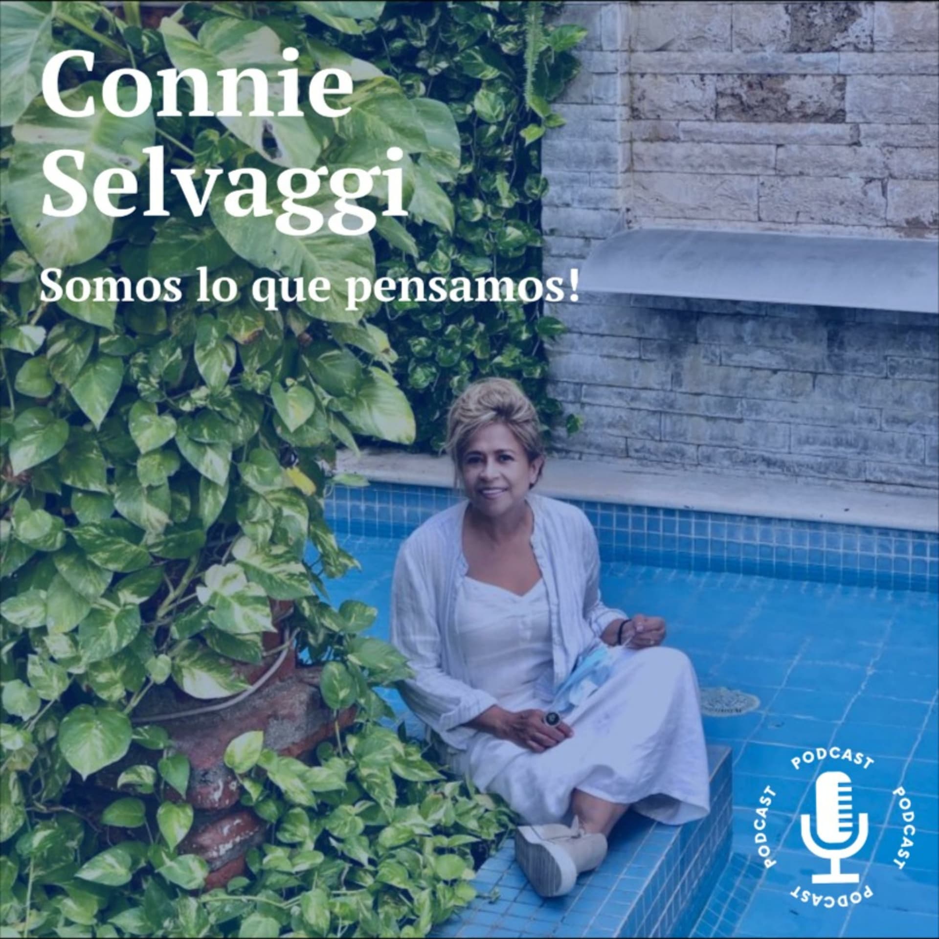 Connie Selvaggi: Somos lo que pensamos! - Podcasts