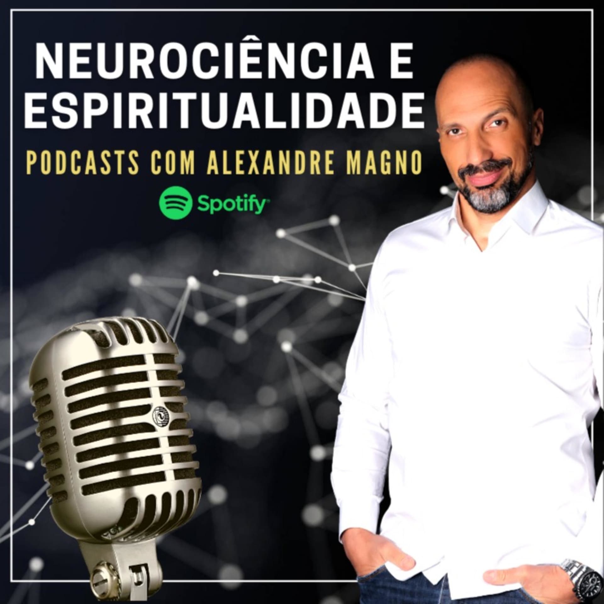 Alexandre Magno - Neurociência e Espiritualidade. - Podcasts