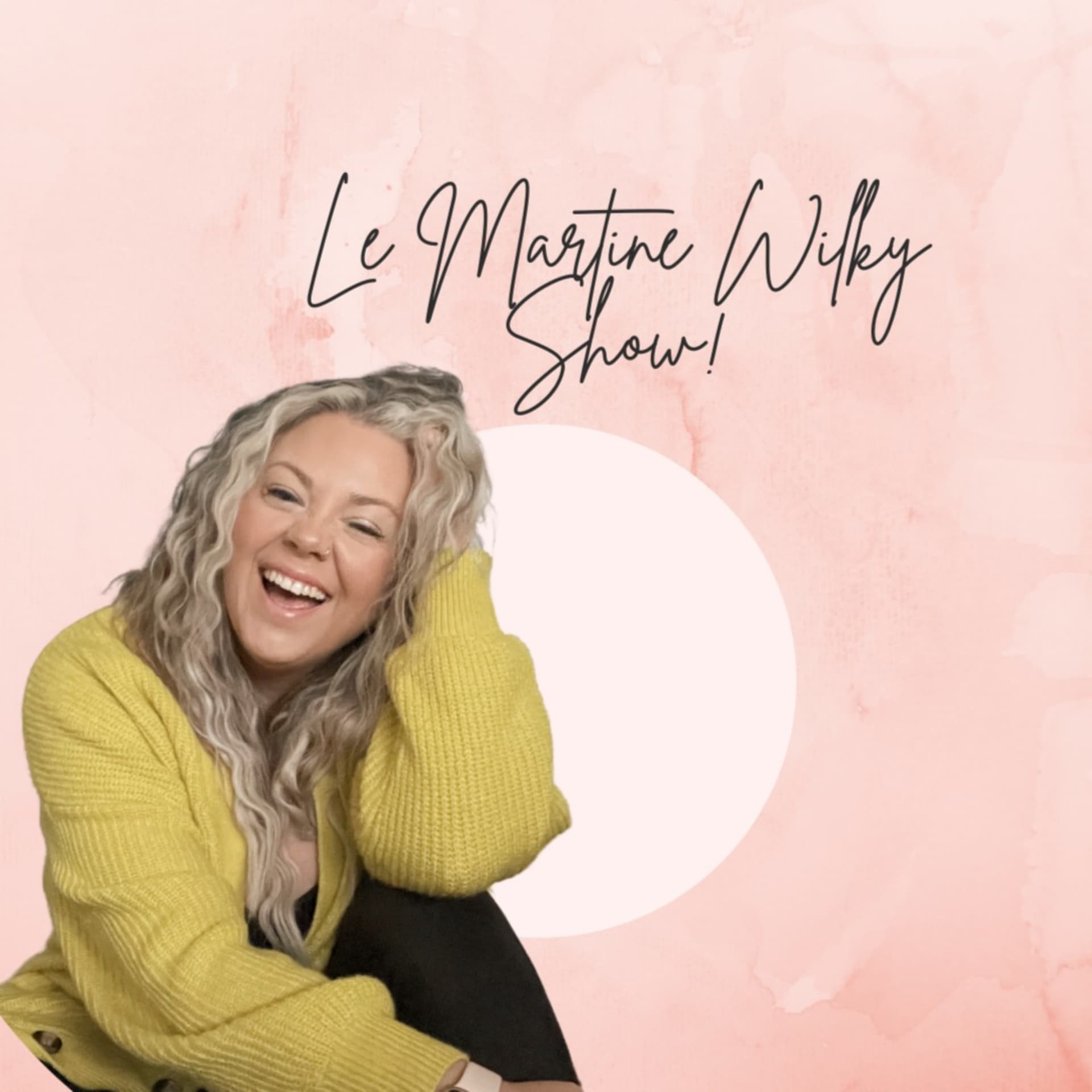 Le Martine Wilky Show - Podcasts