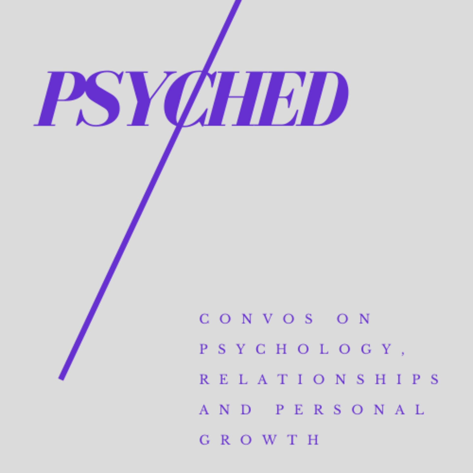 Psyched : Convos on Psychology, Relationships and Personal Growth - Podcasts