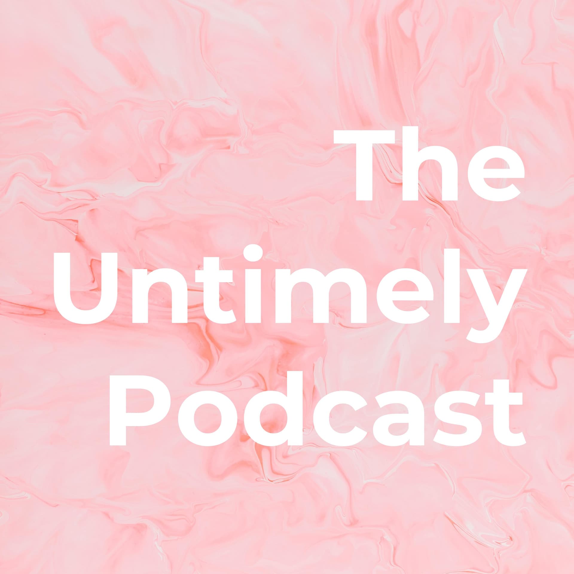 The Untimely Podcast - Podcasts