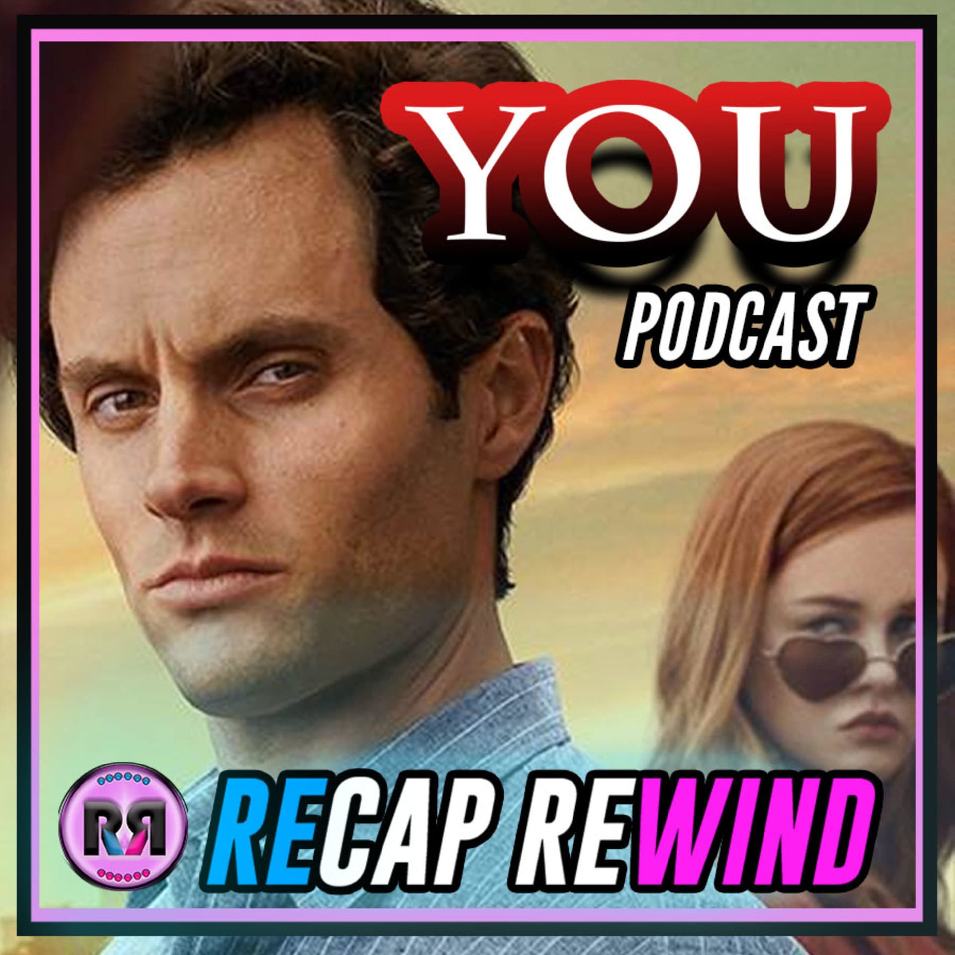 YOU ON NETFLIX | RECAP REWIND - Podcasts