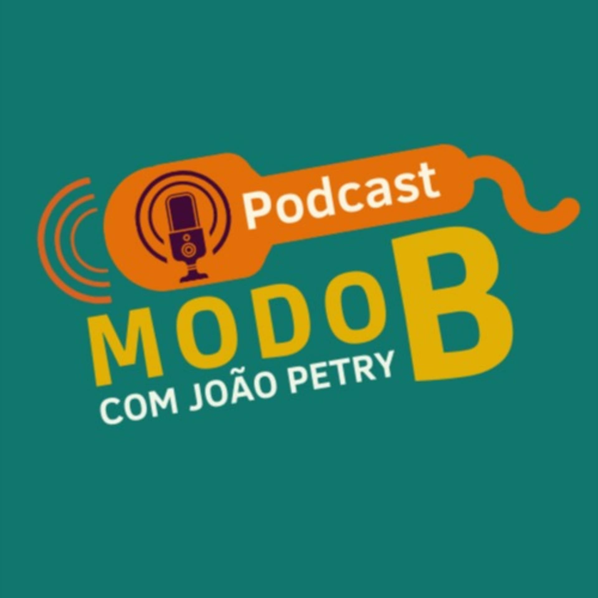 Modo B Podcast com João Petry - Podcasts
