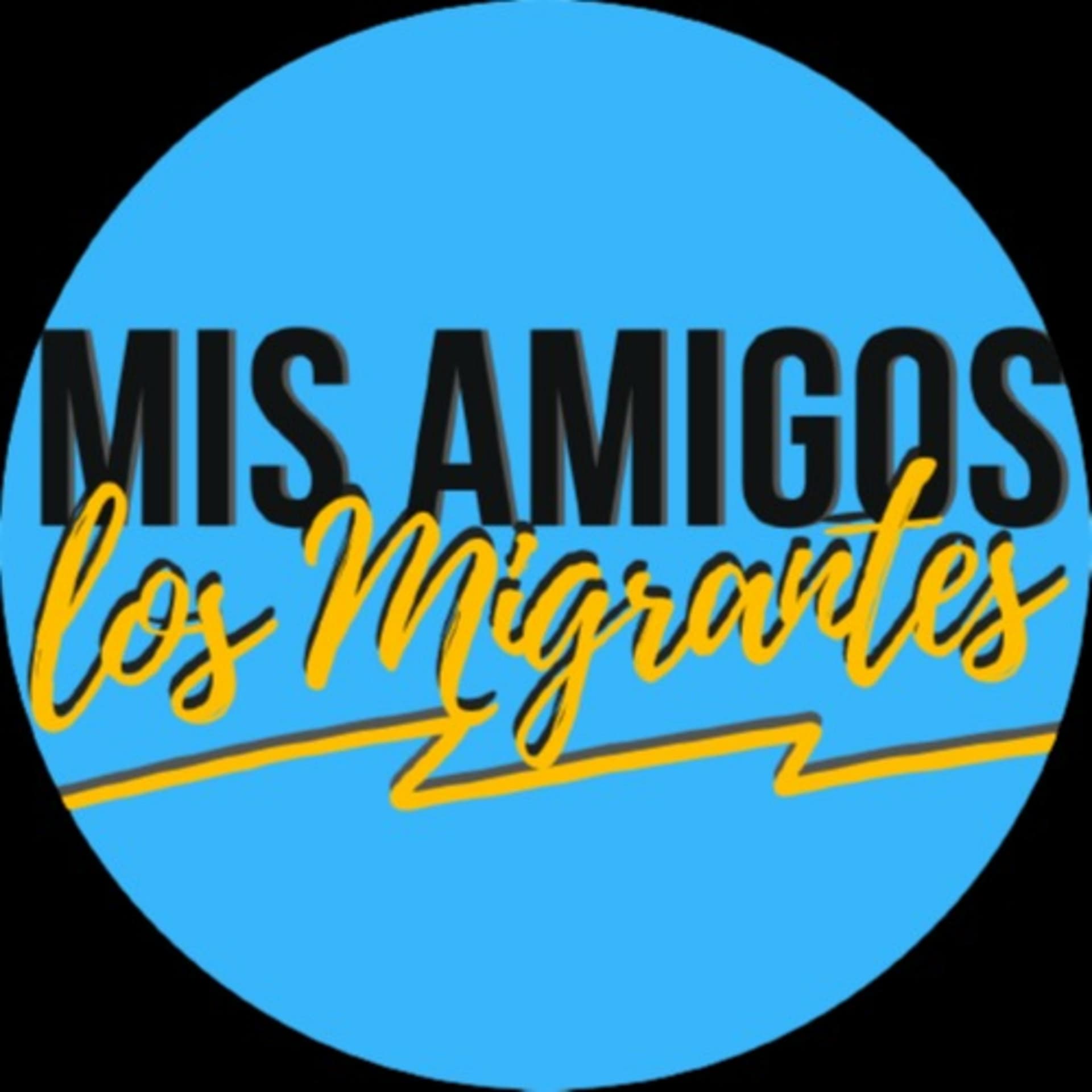 Mis Amigos Los Migrantes - Podcasts