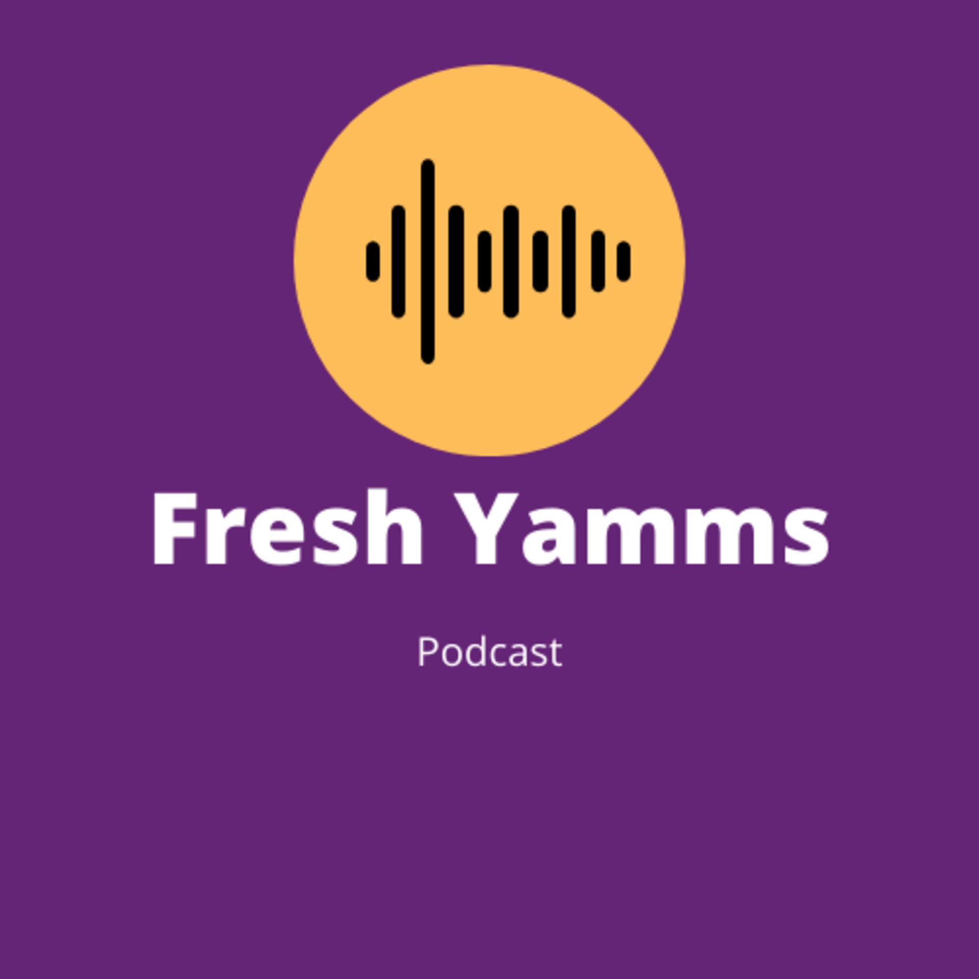 Fresh Yamms - Podcasts